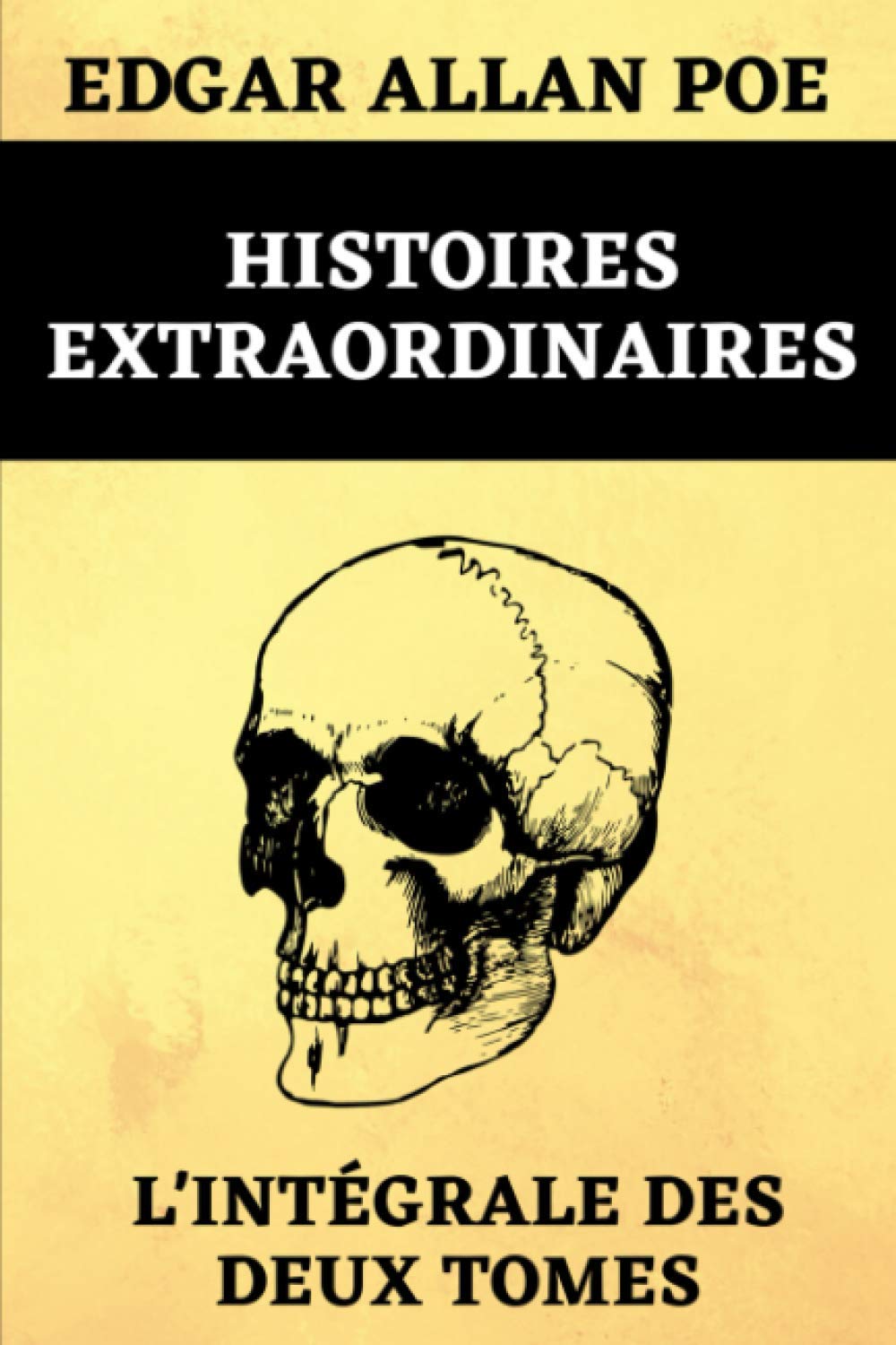 Histoires Extraordinaires L'intégrale des Deux Tomes: Histoires Extraordinaires & Nouvelles Histoires Extraordinaires (38 Nouvelles Fantastiques d'Edgar Poe) International