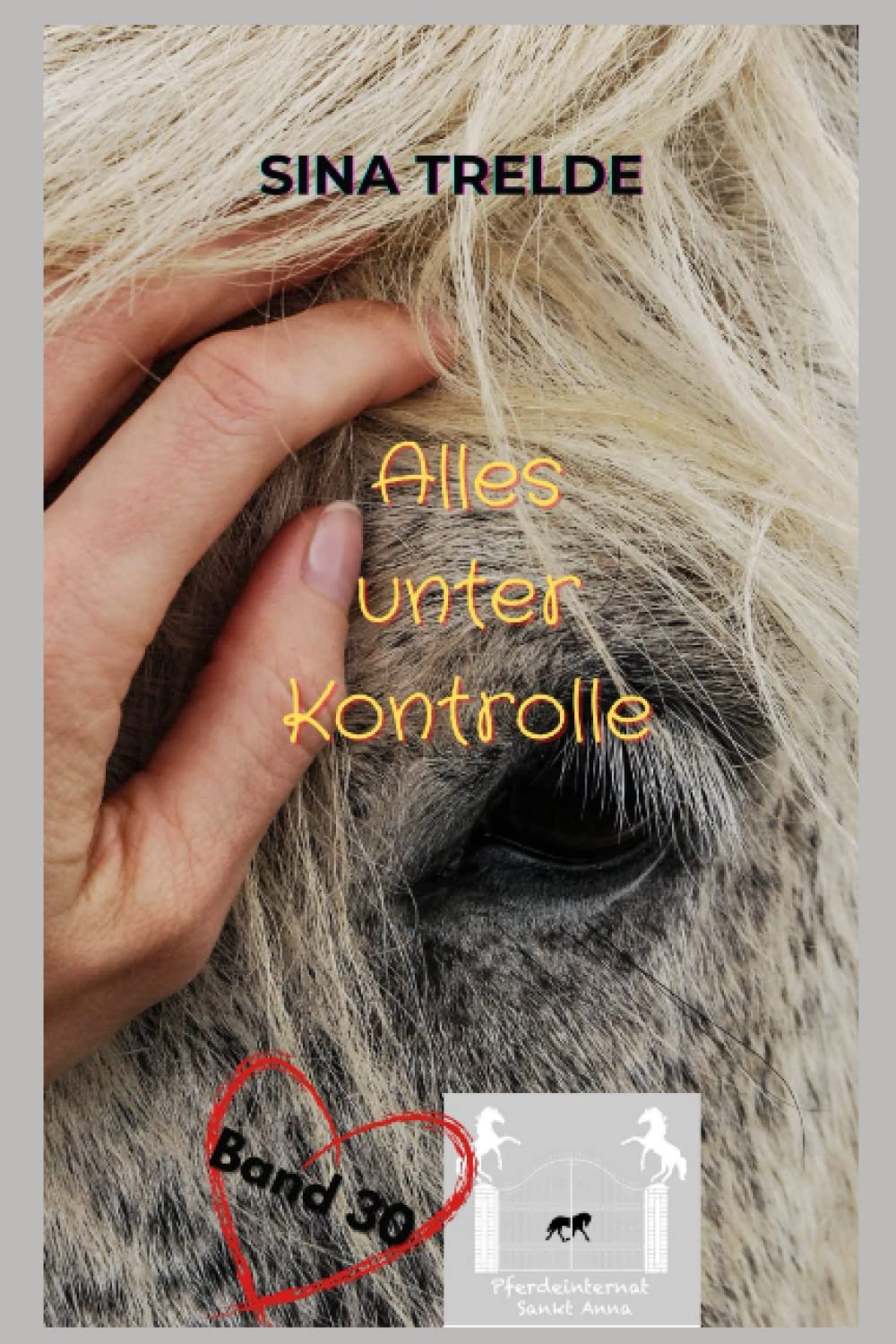 Alles unter Kontrolle (Pferdeinternat Sankt Anna, Band 30) Novels & Short Stories
