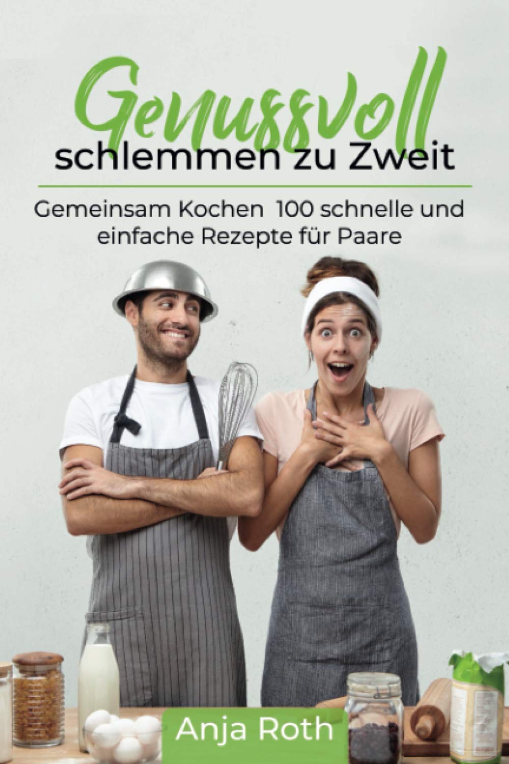 Genussvoll schlemmen zu Zweit: Gemeinsam Kochen 100 schnelle und einfache Rezepte für Paare Calendars