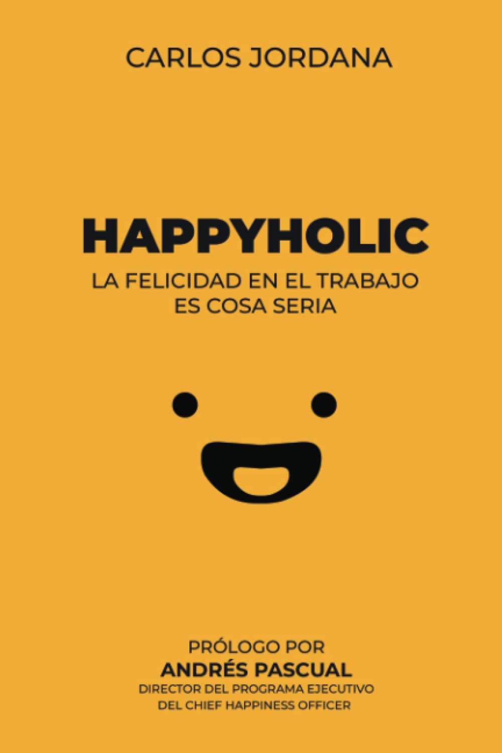 Happyholic: La felicidad en el trabajo es cosa seria Business, Finance & Career