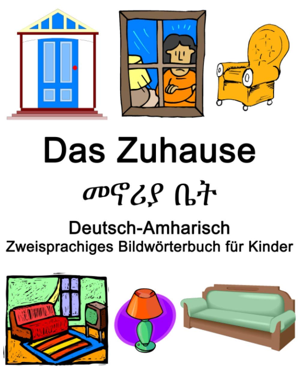 Deutsch-Amharisch Das Zuhause / መኖሪያ ቤት Zweisprachiges Bildwörterbuch für Kinder Foreign Languages ​​& Dictionaries
