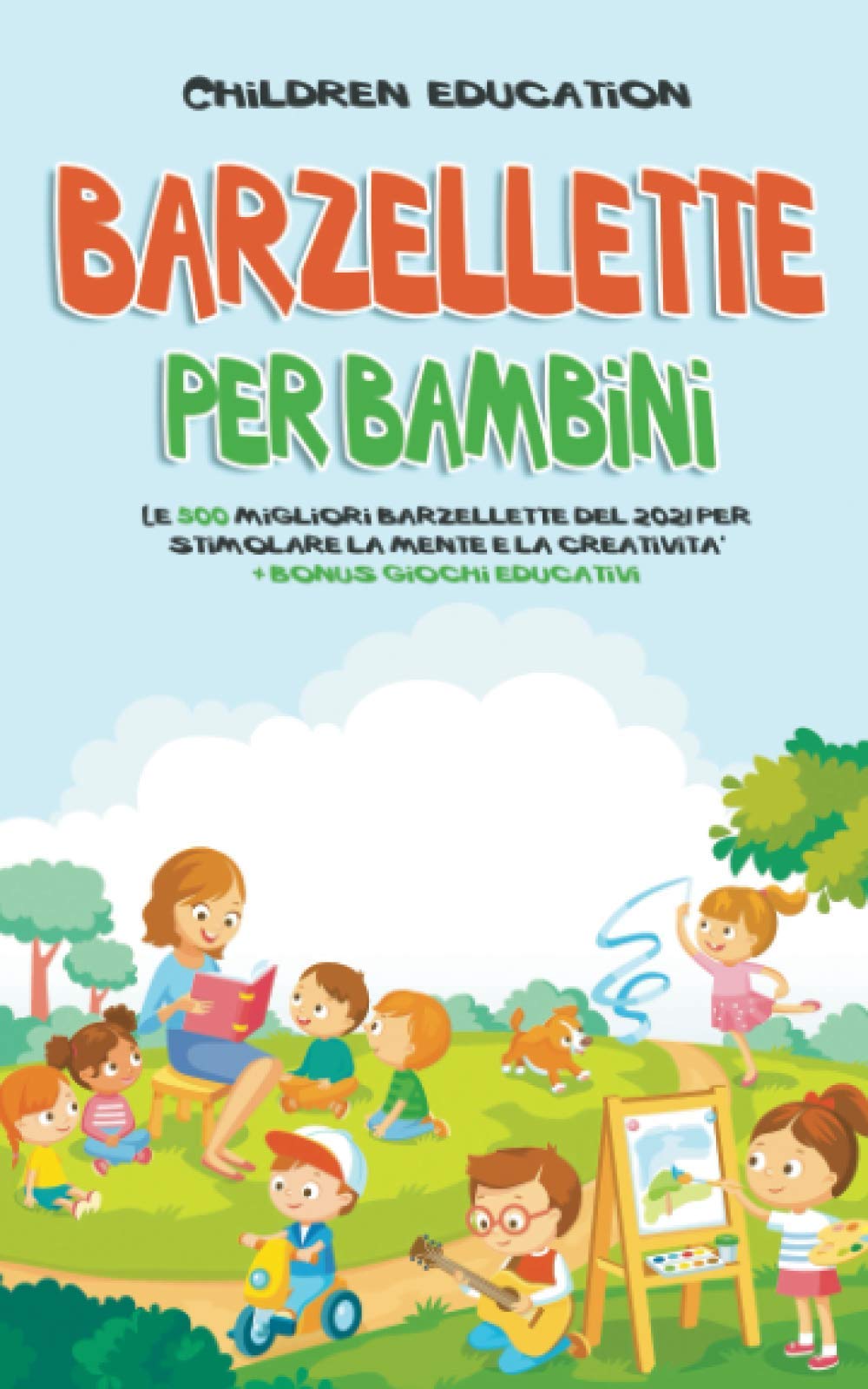 Barzellette per Bambini : Le 500 migliori barzellette del 2021 per stimolare la mente e la creatività: + bonus giochi educativi book