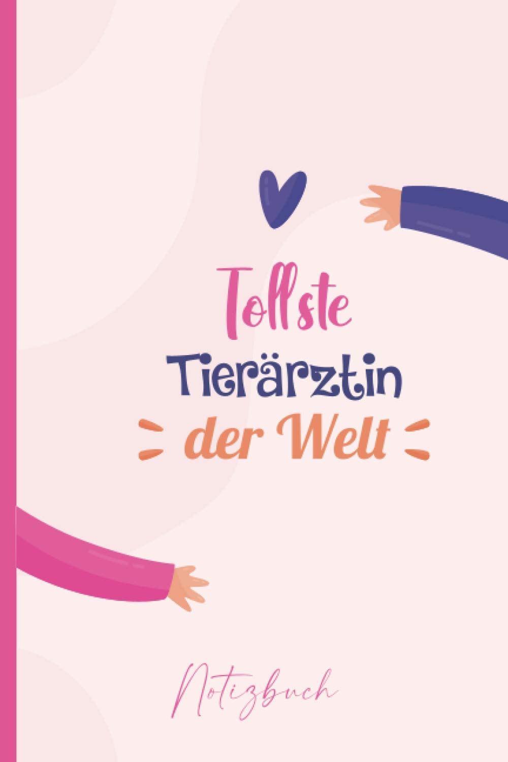 Tollste Tierärztin der Welt: A5 Notizbuch als Geschenk für eine Tierärztin - A5 /punktiert - Tierärztin | Tierärztin Geschenke zum Geburtstag, Ostern oder Weihnachten| Geburtstagsgeschenk Kollegin Non-fiction