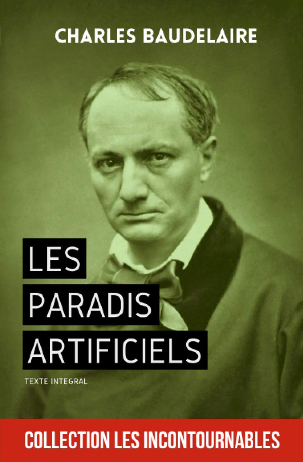 Les Paradis artificiels - Charles Baudelaire (Annoté) - Texte intégral Essays & Short Stories