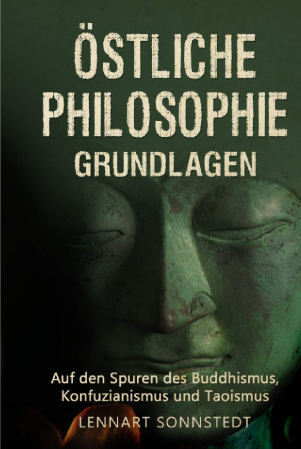 Östliche Philosophie - Grundlagen: Auf den Spuren des Buddhismus, Konfuzianismus und Taoismus Politics & History