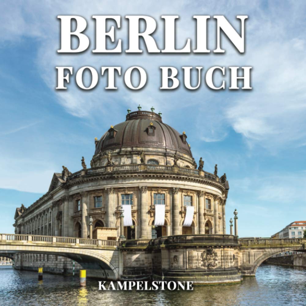 Berlin Foto Buch: 100 schöne Bilder Berlins Stadt, Landschaften, Kultur und mehr - Perfektes Geschenk- oder Kaffeetischbuch Leisure, Home & Garden
