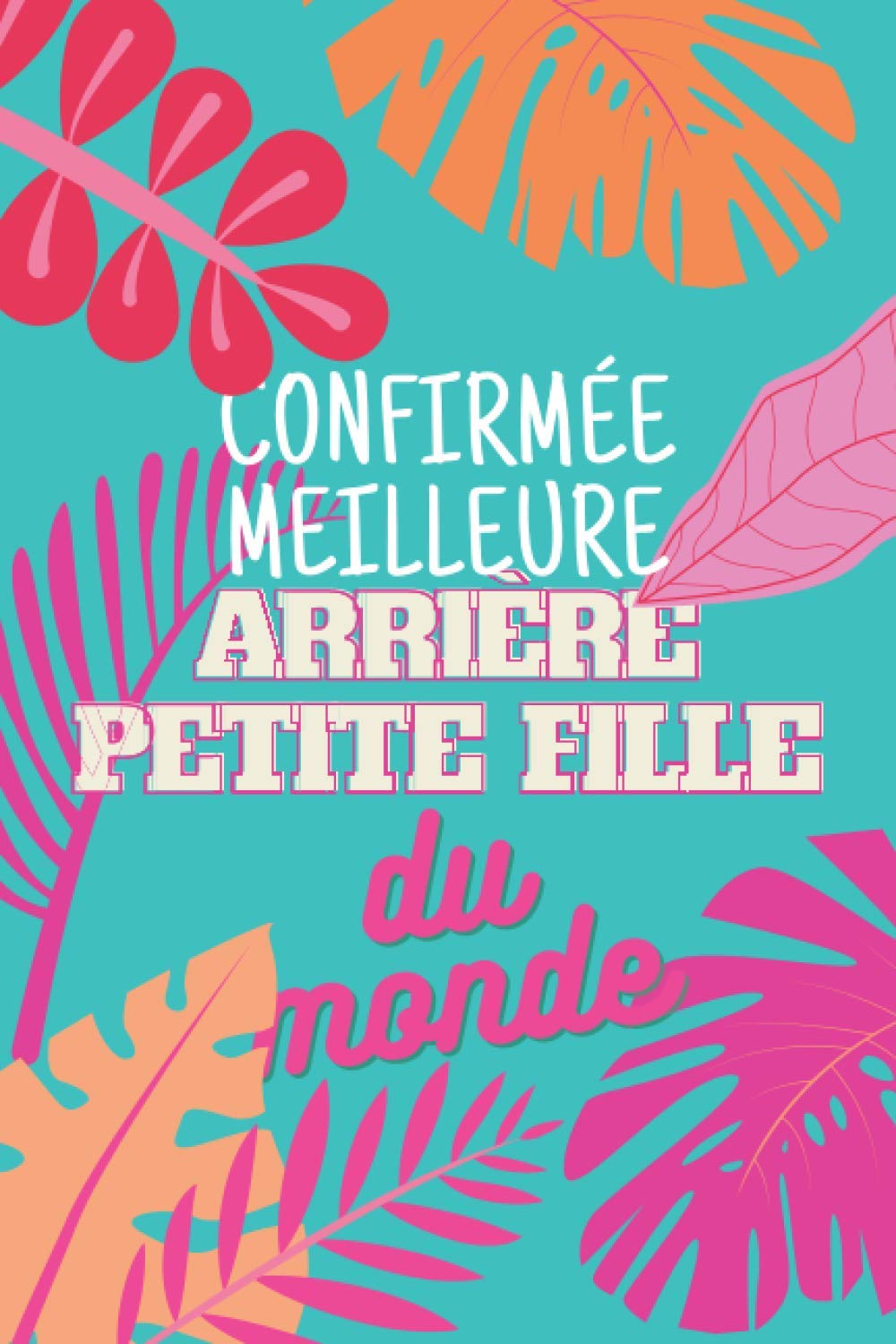 Confirmée meilleure arrière-petite-fille du monde: Planner 2021 avec vue sur la semaine | Organisateur et calendrier | Cadeau arrière-petite-fille book
