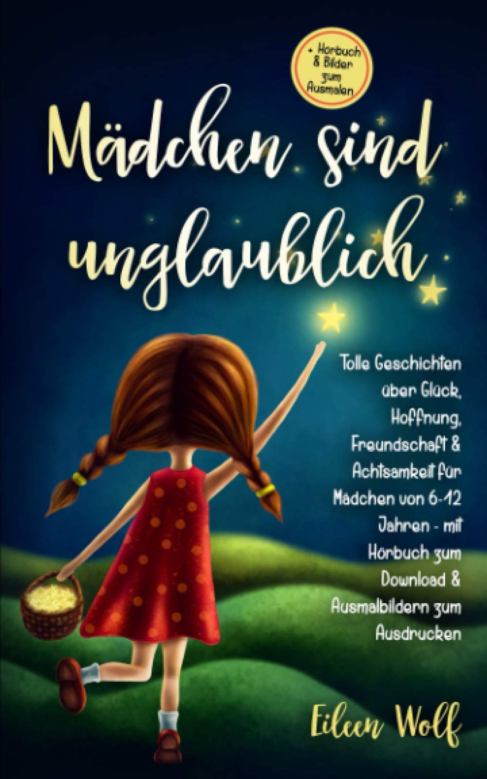 Mädchen sind unglaublich: Tolle Geschichten über Glück, Hoffnung, Freundschaft & Achtsamkeit für Mädchen von 6-12 Jahren mit Hörbuch zum Download & Ausmalbildern zum Ausdrucken Foreign Languages ​​& Dictionaries