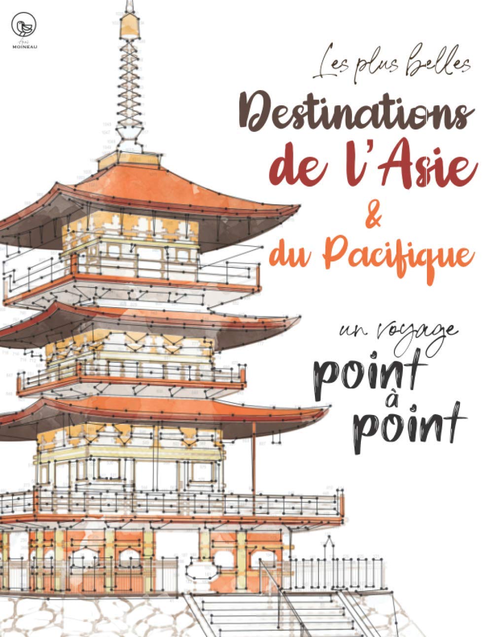 Point à Point - Les plus belle destinations de l’Asie & du Pacifique - un voyage: Jeux de points à relier relaxants - Lieux magnifiques - Énigmes stimulantes et apaisantes pour soulager le stress book