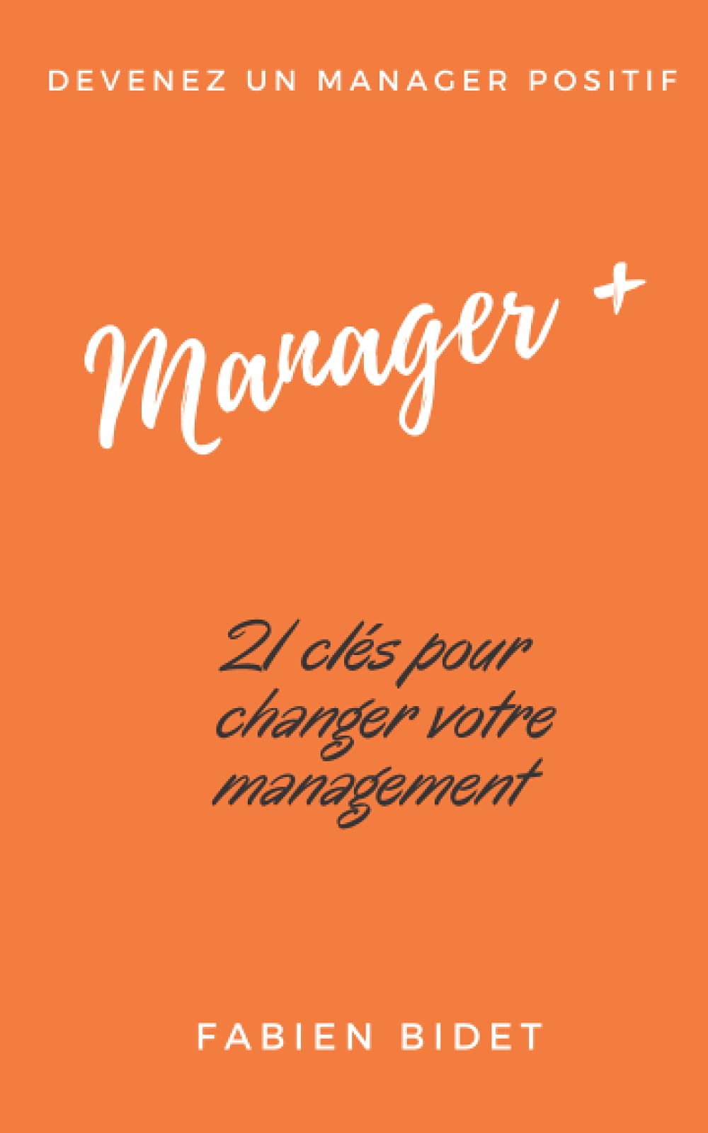 Manager +: Petit manifeste du management positif Business, Finance & Career