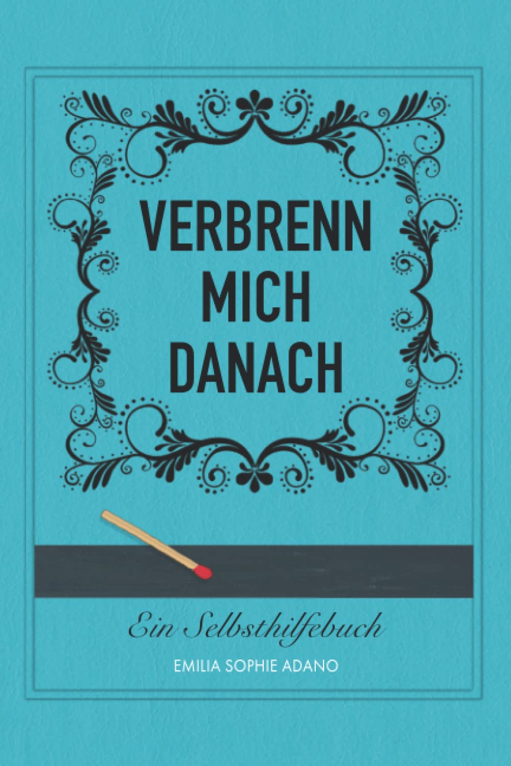 VERBRENN MICH DANACH: (TÜRKISE EDITION) | Ein Selbsthilfebuch für Frauen Social Sciences