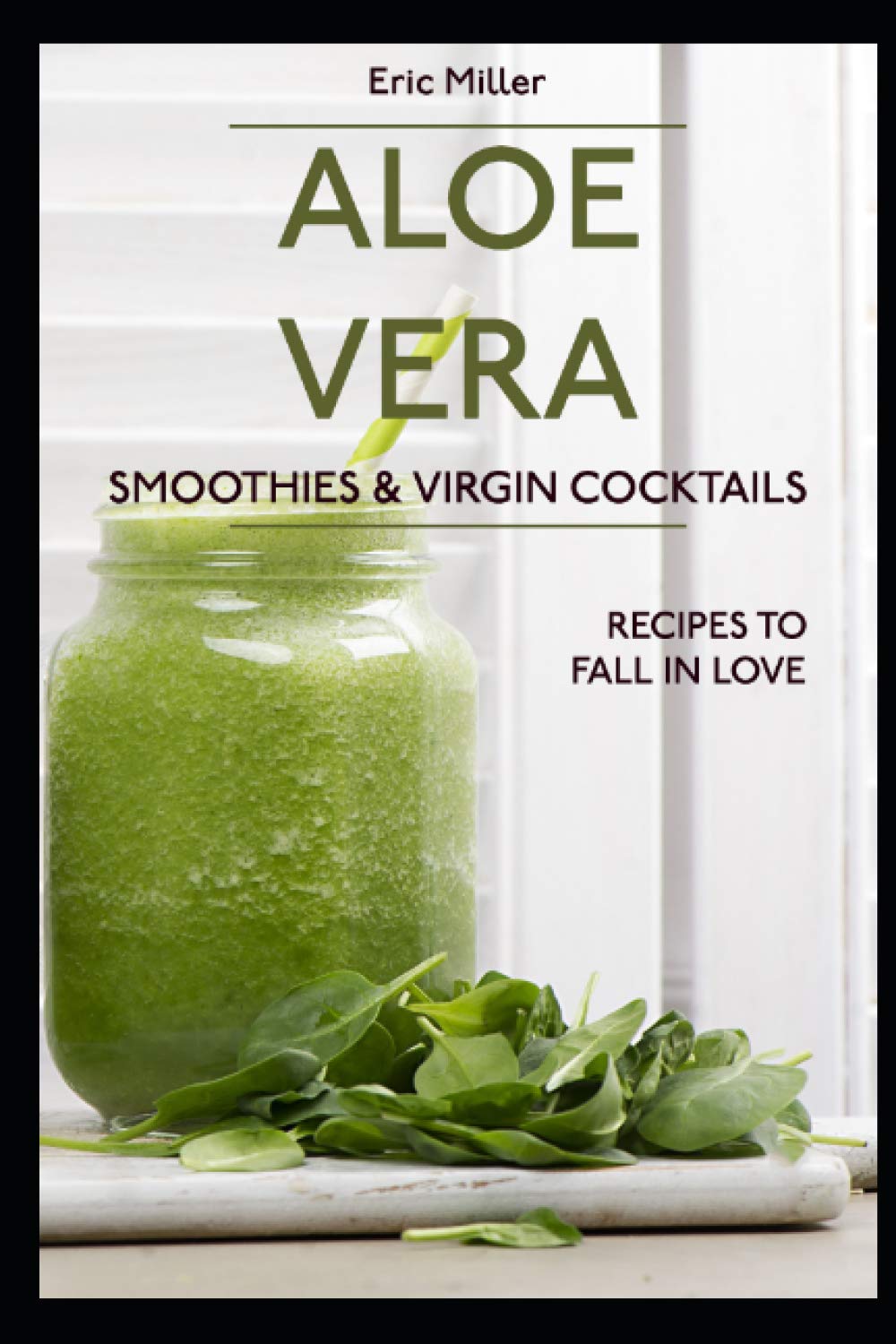 Aloe vera Smoothies & Virgin Cocktails: Recipes to fall in love Cooking & Enjoying