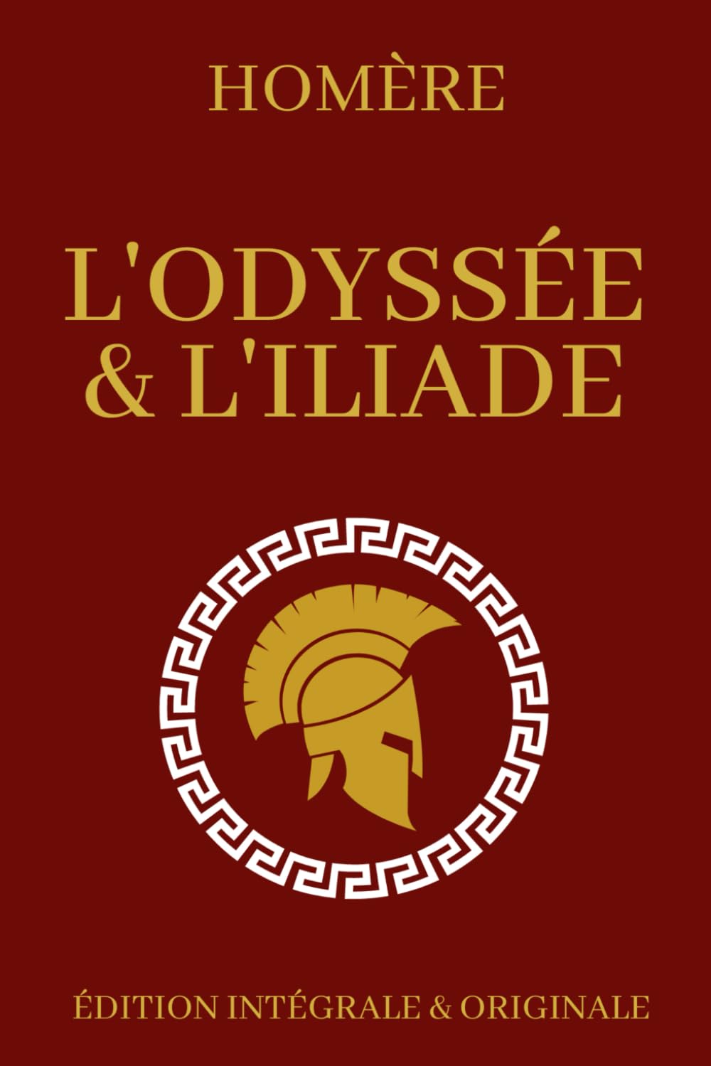 L'Odyssée et l'Iliade d'Homère Édition Intégrale et Originale: Mythologie Grecque et chefs-d’œuvre de la littérature mondiale Fairy Tales & Legends