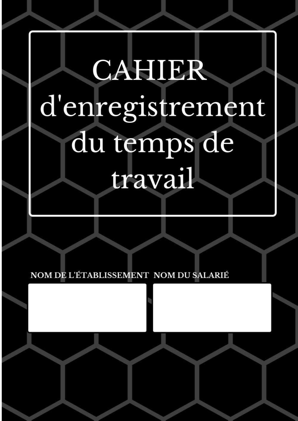 CAHIER D'ENREGISTREMENT DU TEMPS DE TRAVAIL: registre des pointages du personnel Business, Finance & Career