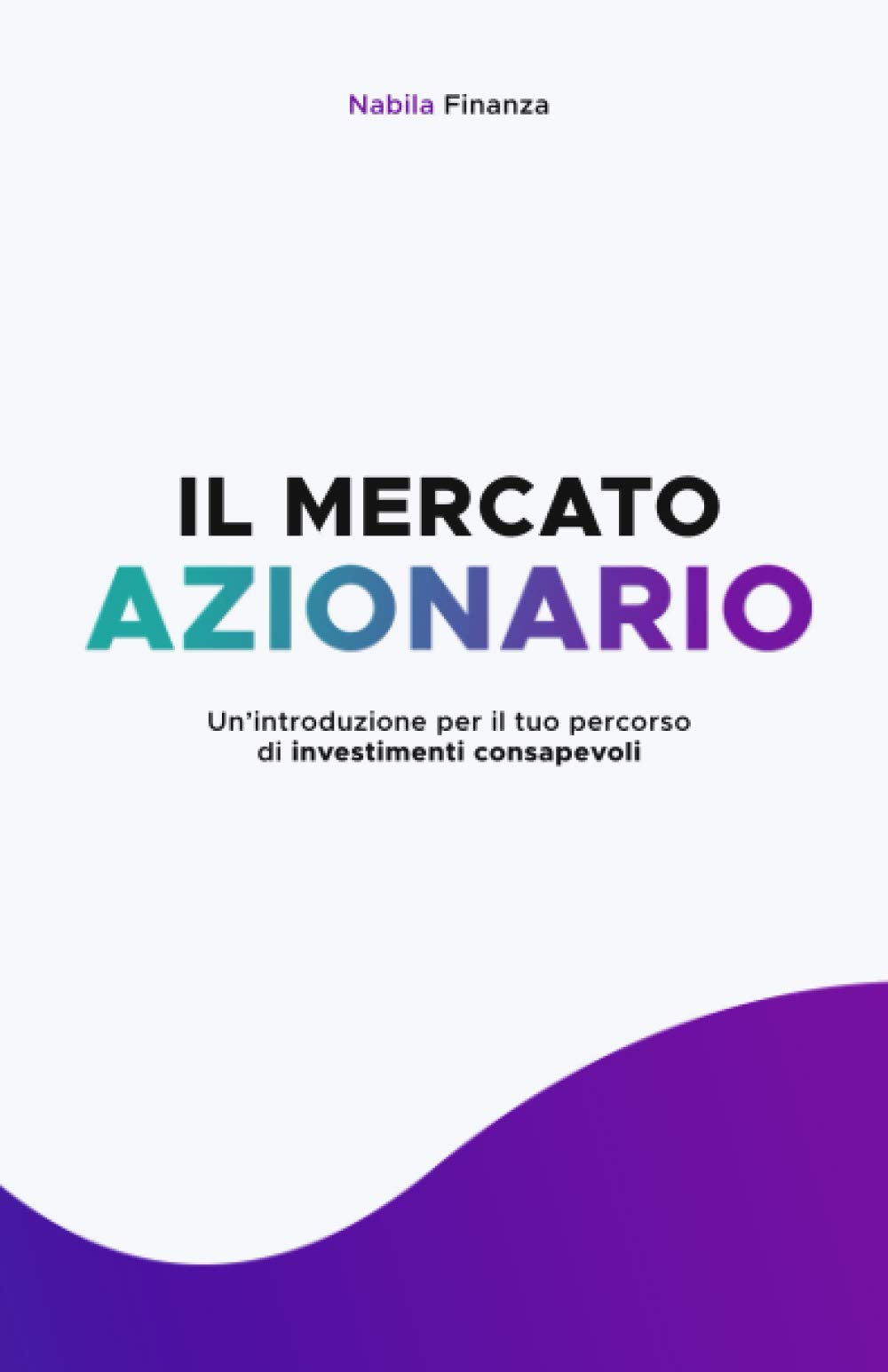 Il Mercato Azionario: un'introduzione per il tuo percorso di investimenti consapevoli Business, Finance & Career
