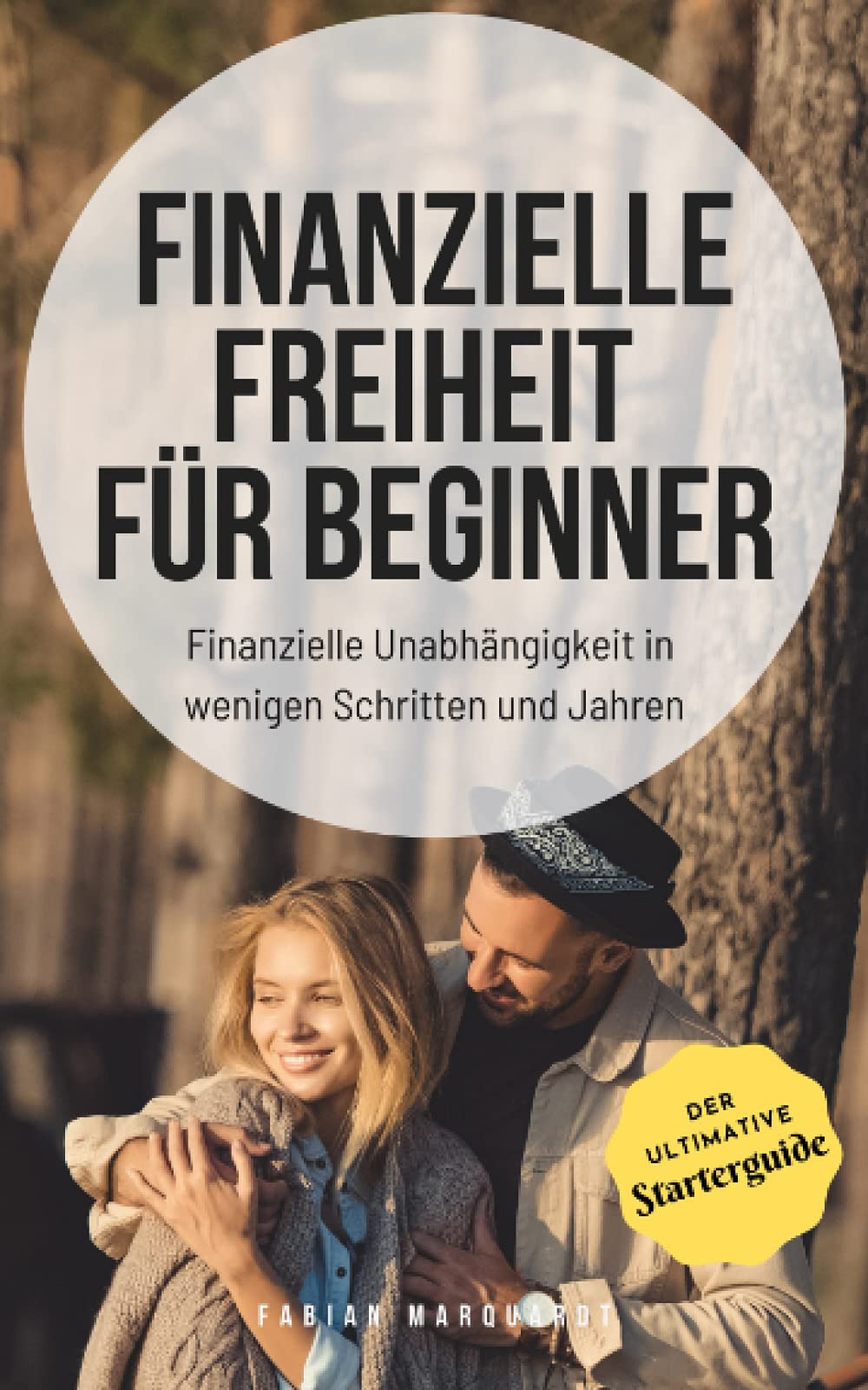 Finanzielle Freiheit für Beginner: Finanzielle Unabhängigkeit in wenigen Schritten und Jahren (Der ultimative Starterguide) book
