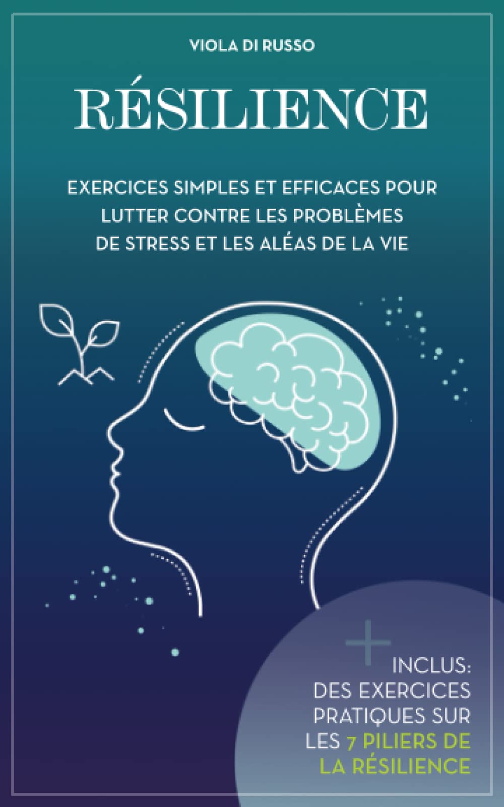Résilience: Exercices simples et efficaces pour lutter contre les problèmes de stress et les aléas de la vie (En harmonie avec vous!) Lifestyle