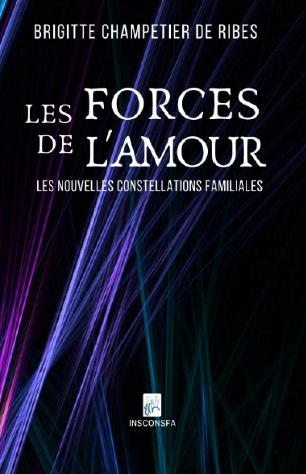 LES FORCES DE L’AMOUR: Les Nouvelles Constellations Familiales Self-help