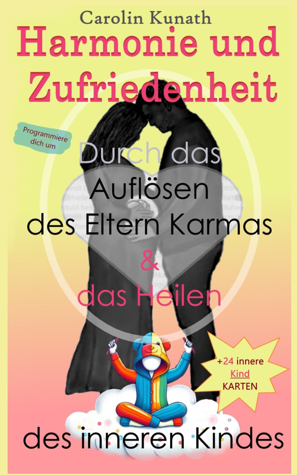 Harmonie und innere Zufriedenheit Durch das Auflösen von Eltern Karma & das Heilen des innerlichen Kindes Business, Finance & Career