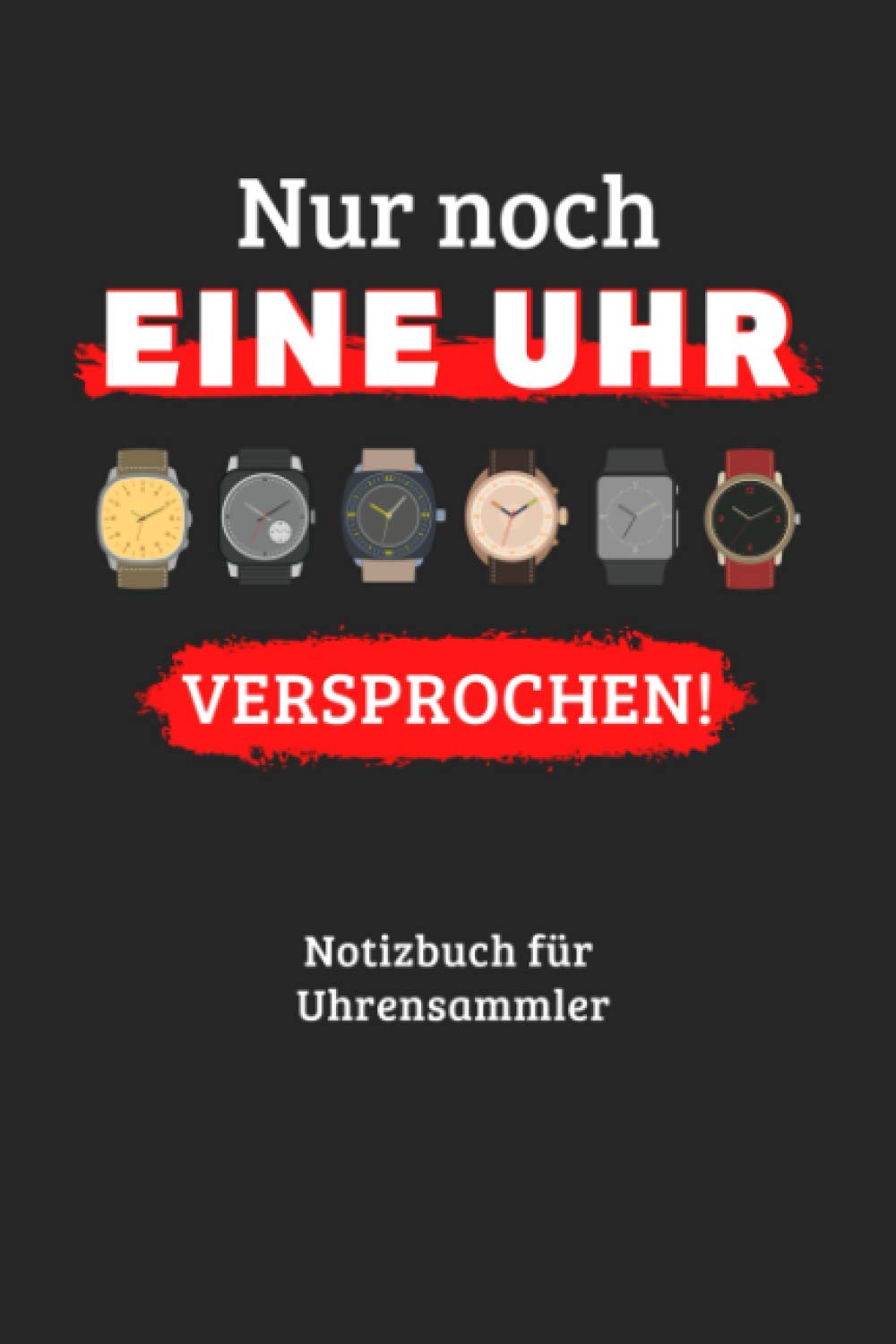 Uhrensammler Notizbuch: Taschenbuch für Uhrenliebhaber Eintragbuch Uhrensammlung Essays & Short Stories