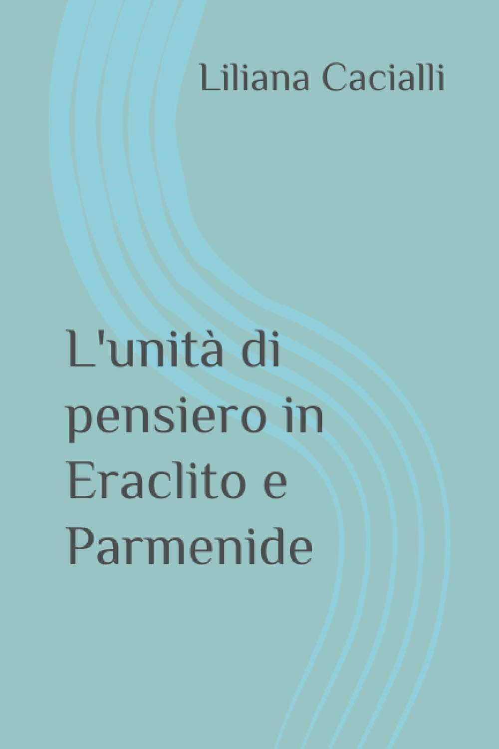 L'unità di pensiero in Eraclito e Parmenide book