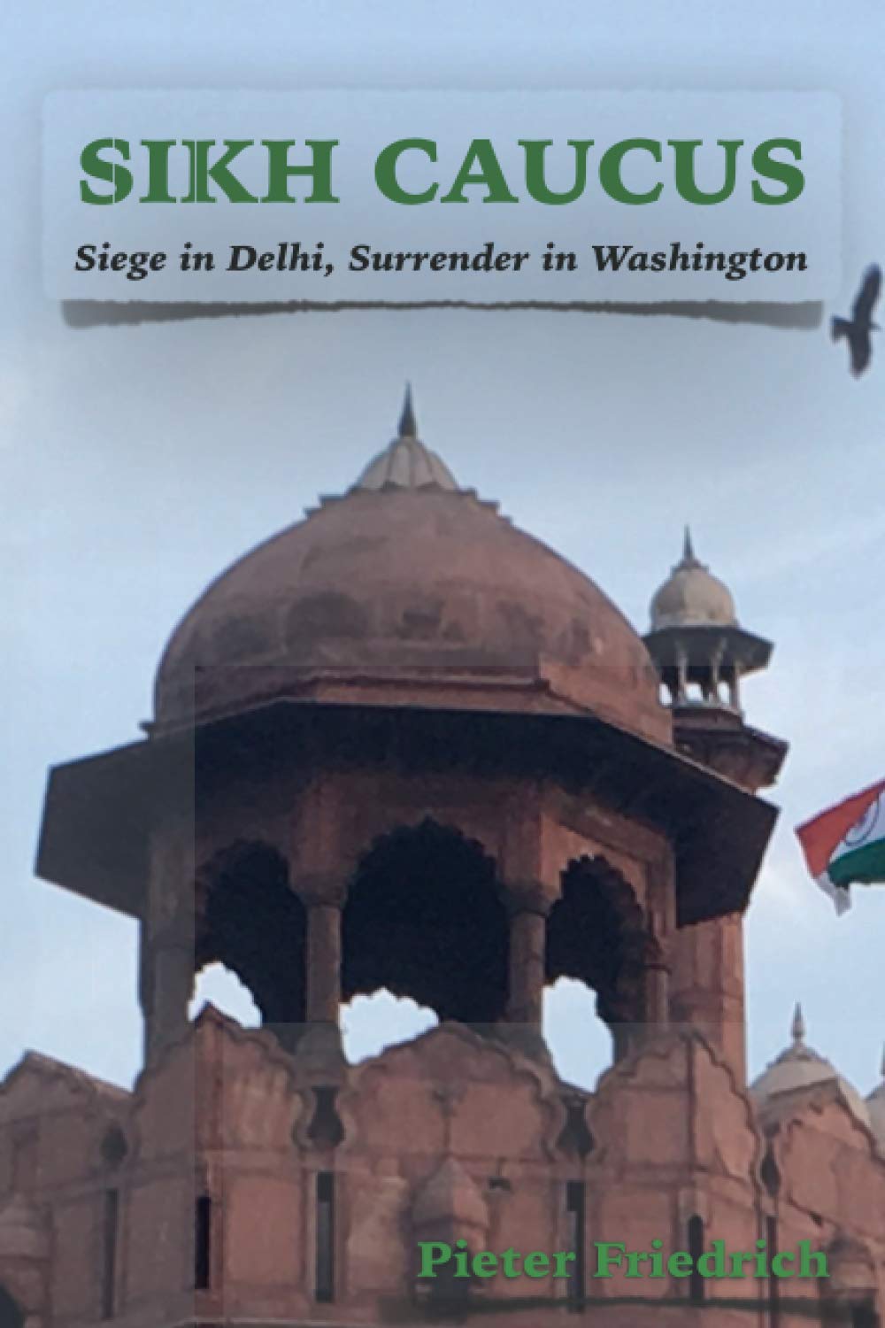 Sikh Caucus: Siege in Delhi, Surrender in Washington Social Sciences