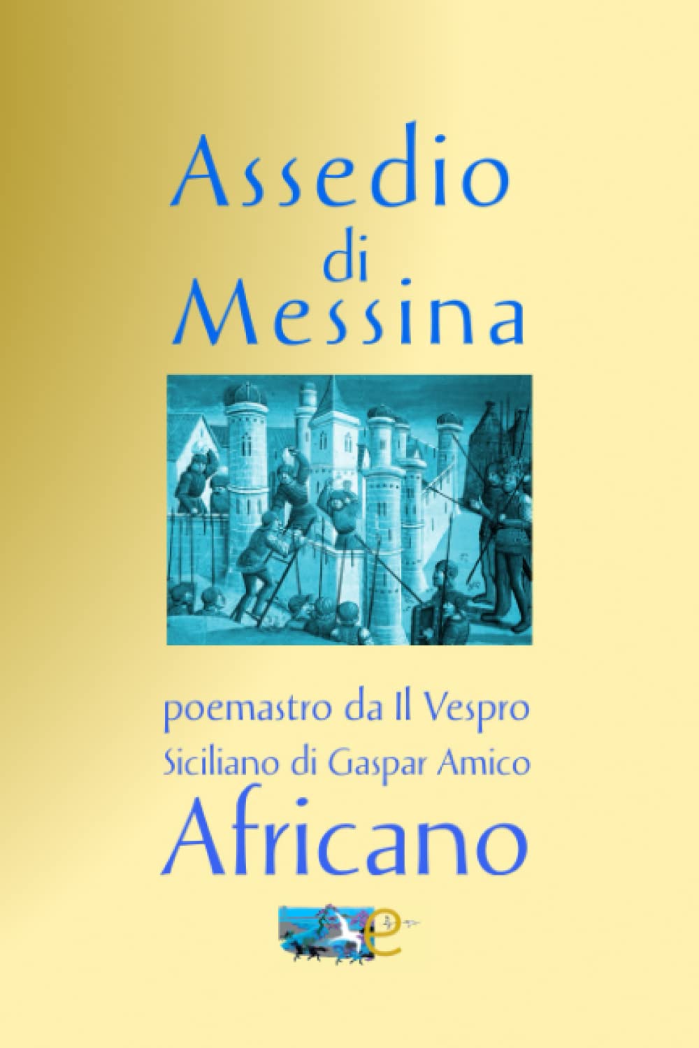 Assedio di Messina: poemastro da IL VESPRO SICILIANO LIBRO IV di Gaspar Amico book