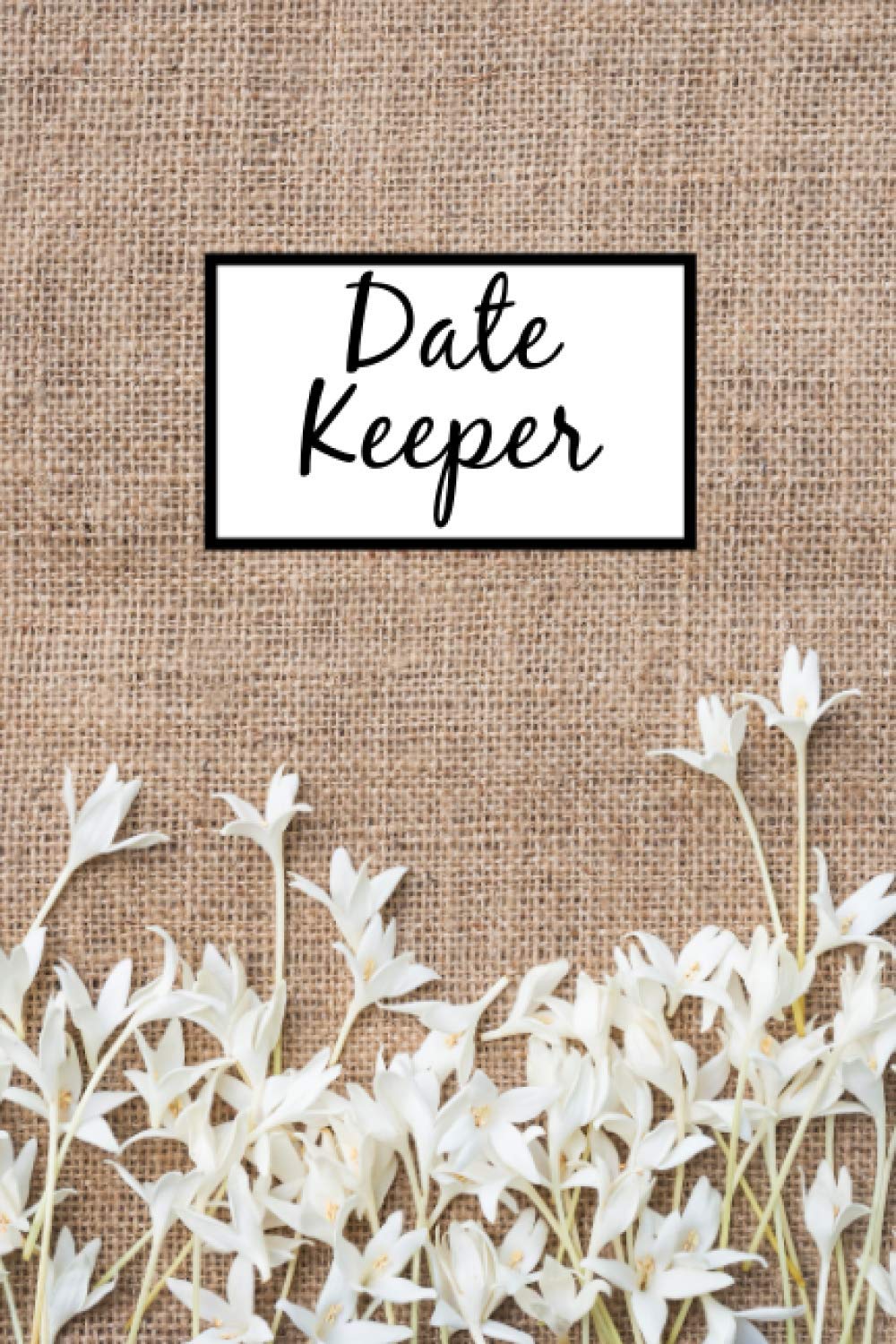 Dste Keeper: Important Dates Reminder Book with Monthly Tabs Printed for Birthdays, Anniversaries and Events, Flowers Theme Garden & Plants