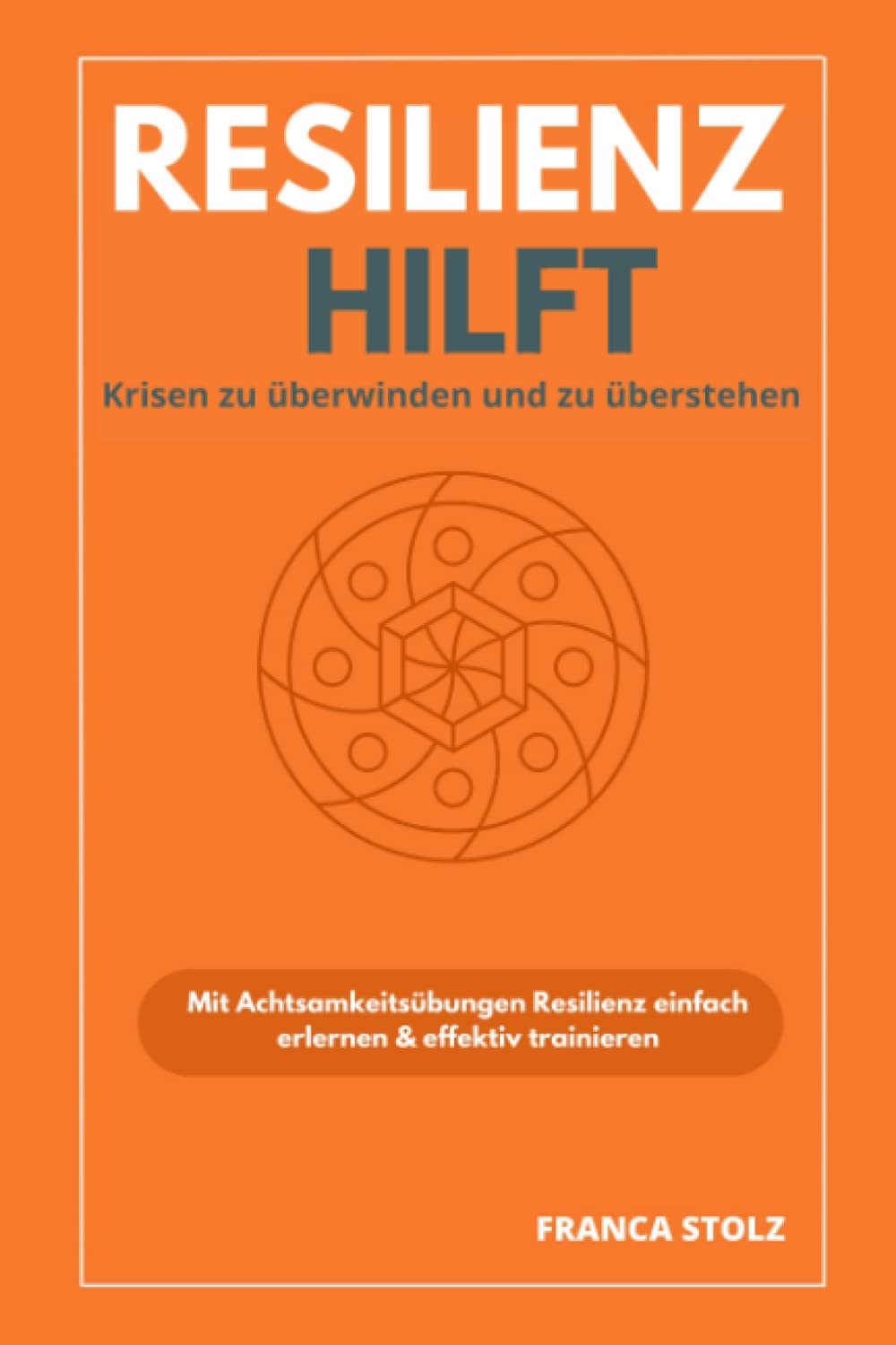 Resilienz hilft: Krisen zu überstehen und zu überwinden. Innere Stärke aufzubauen und wie Sie wieder Ihre Lebensfreude zurück gewinnen. Health, Nutrition & Fitness