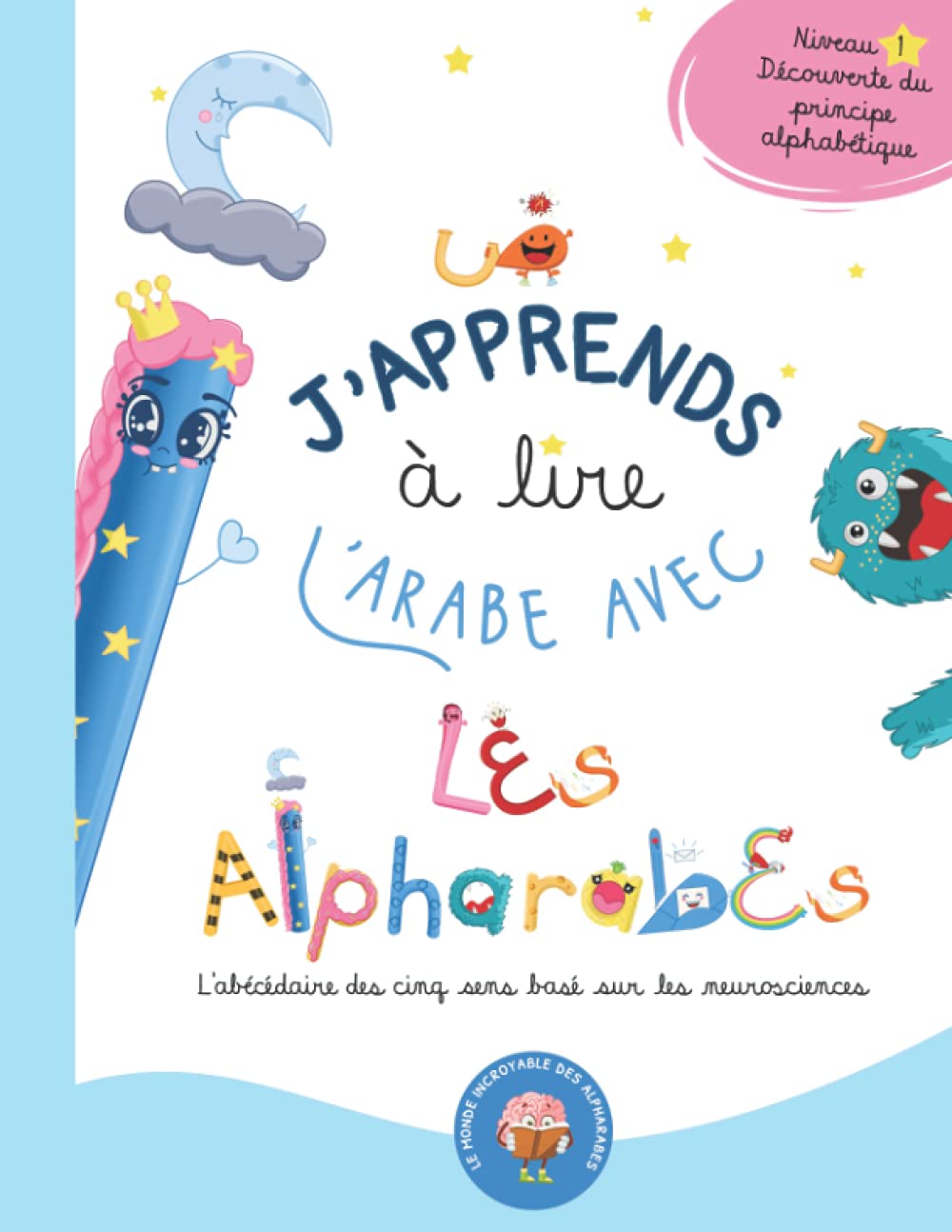 J'apprends à lire l'arabe avec les Alpharabes: l'abécédaire des cinq sens basé sur les neurosciences book