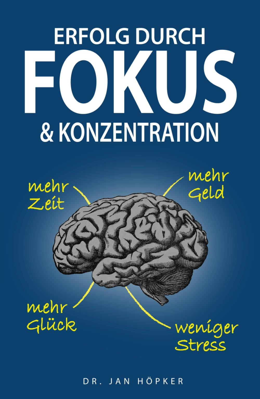 Erfolg durch Fokus und Konzentration: Konzentration steigern und Fokus schärfen für mehr Erfolg im Leben Business, Finance & Career