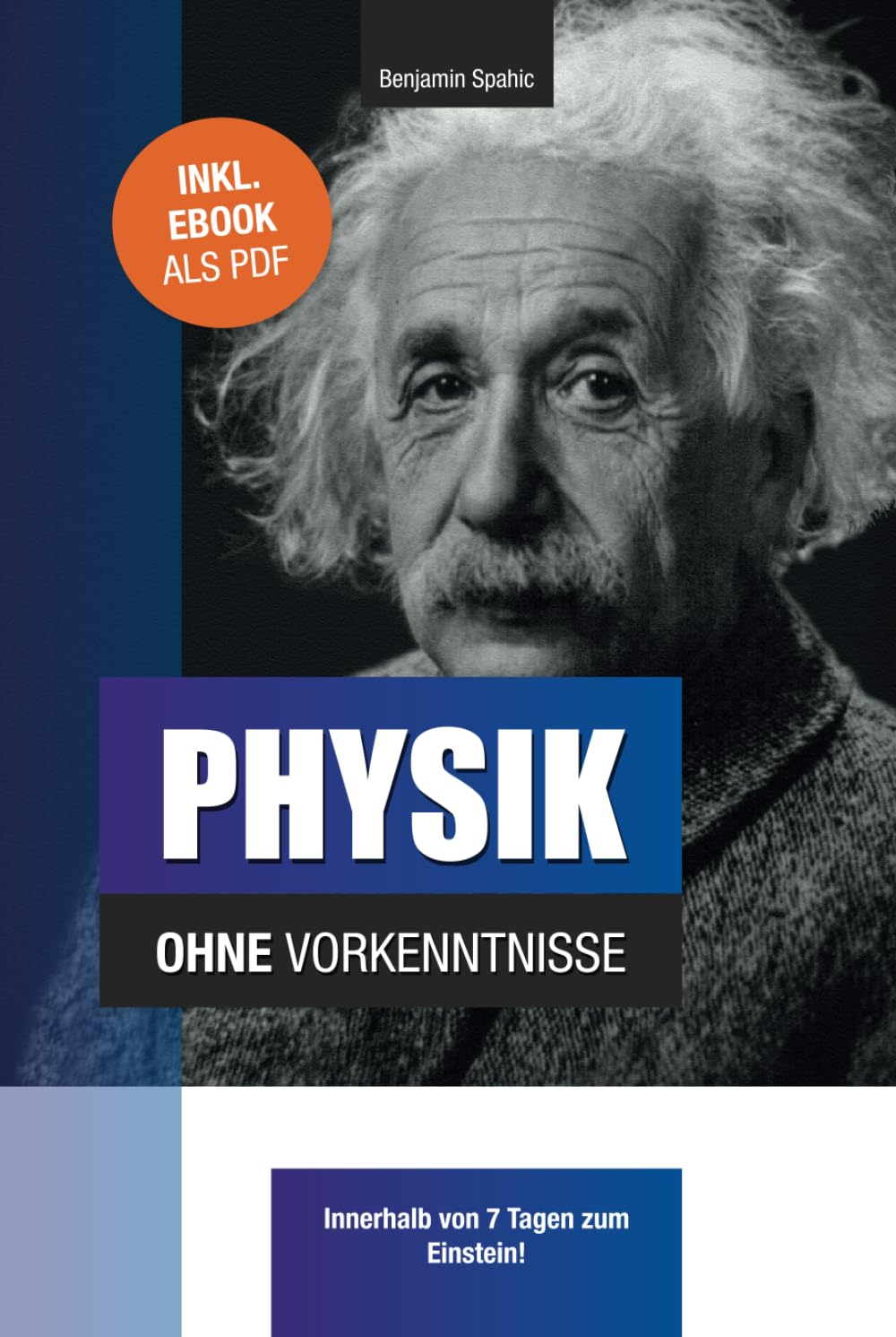 Physik ohne Vorkenntnisse: Innerhalb von 7 Tagen zum Einstein - inklusive spezielle Relativitätstheorie - einfach erklärt Mathematics