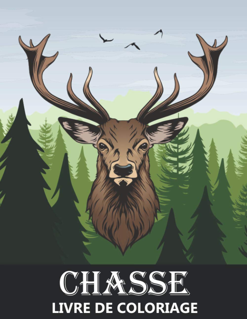 Chasse Livre de Coloriage: Dessins de Cerfs, D'ours, de Canards et d'animaux Sauvages - Coloriage pour Hommes pour Soulager le Stress et se Détendre Mathematics