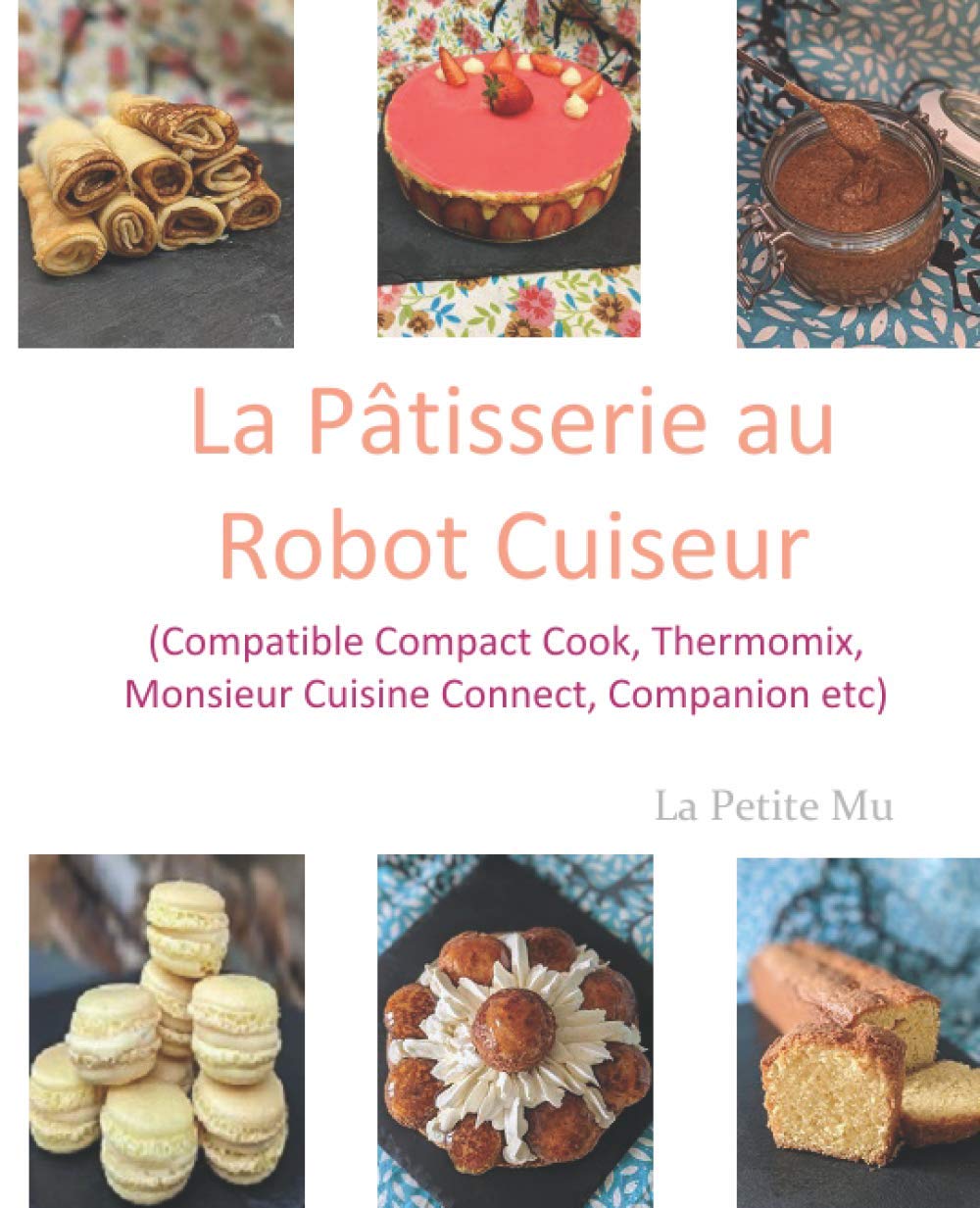 LA PATISSERIE AU ROBOT CUISEUR book