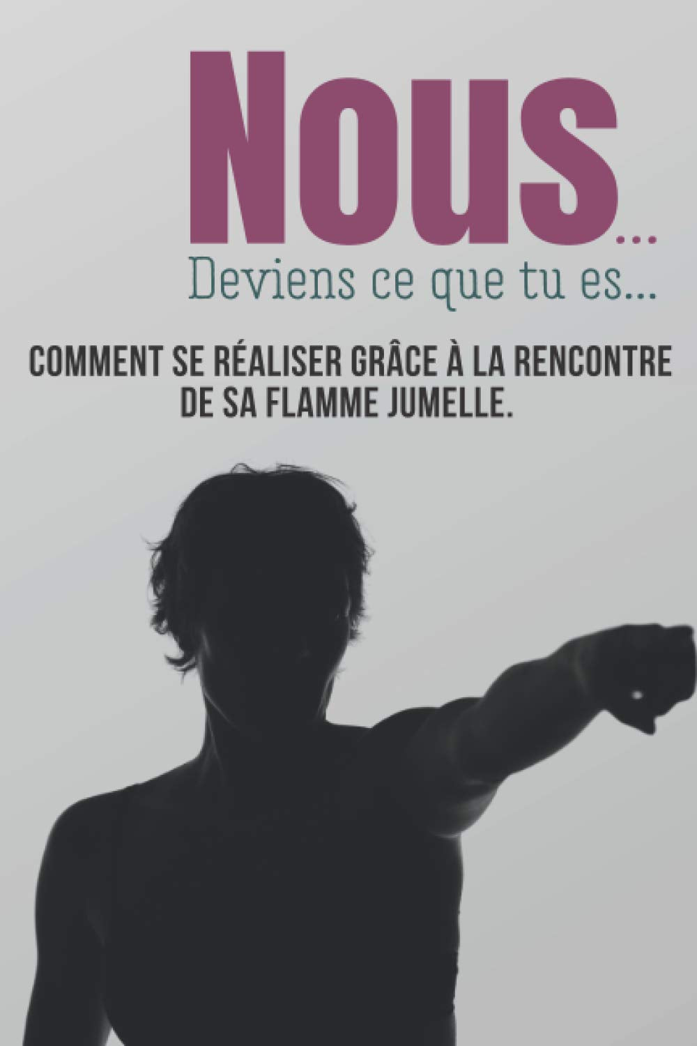 Nous... Deviens ce que tu es...: Comment se réaliser grâce à la rencontre de sa flamme jumelle, le témoignage d’une histoire vraie. Ce livre est pour vous si vous souhaitez changer de vie à 40 ans. Books