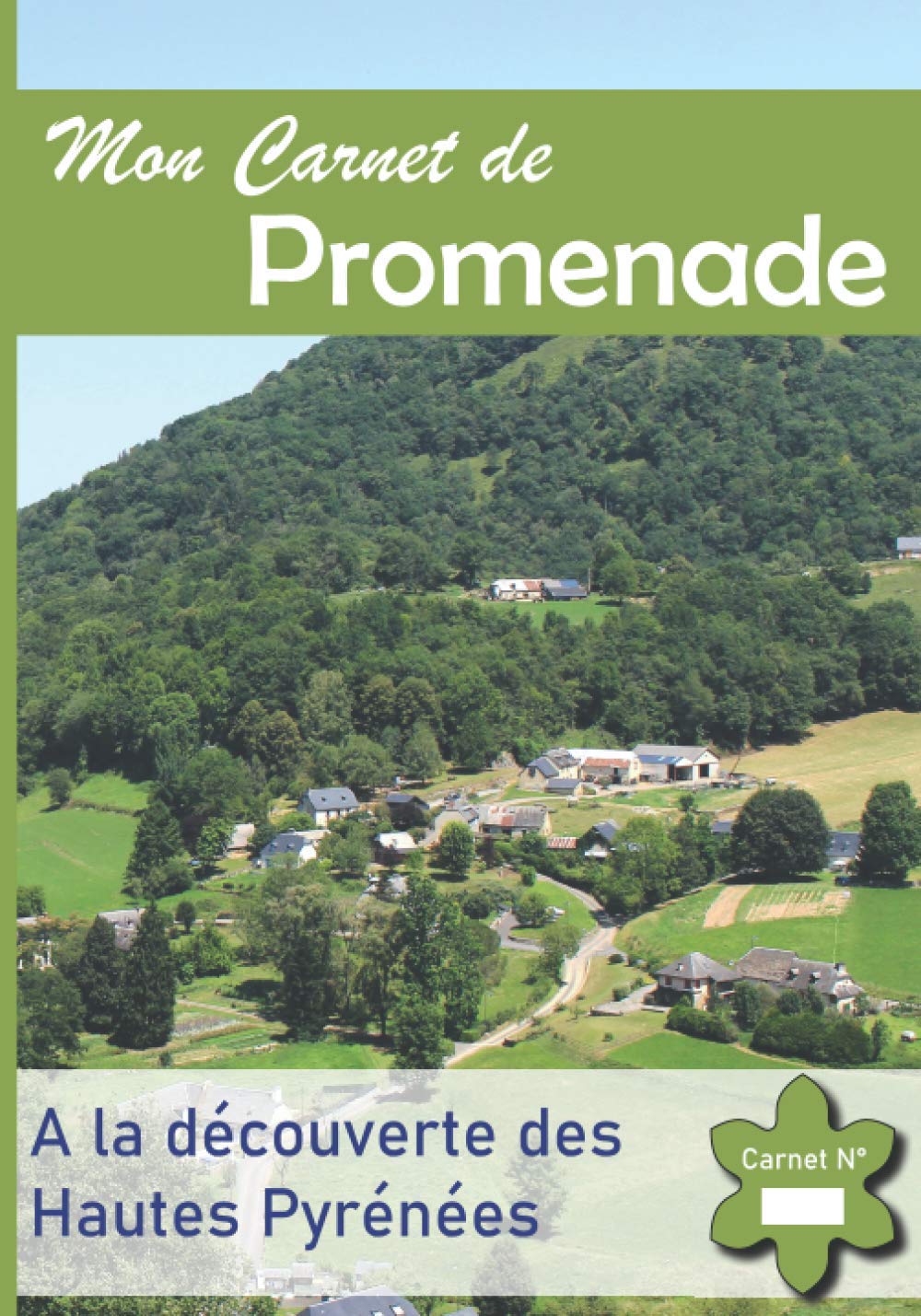 Mon Carnet de Promenade: A la Découverte des Hautes Pyrénées - Immortalisez les plus beaux endroits de votre région. Hiking & Cycling
