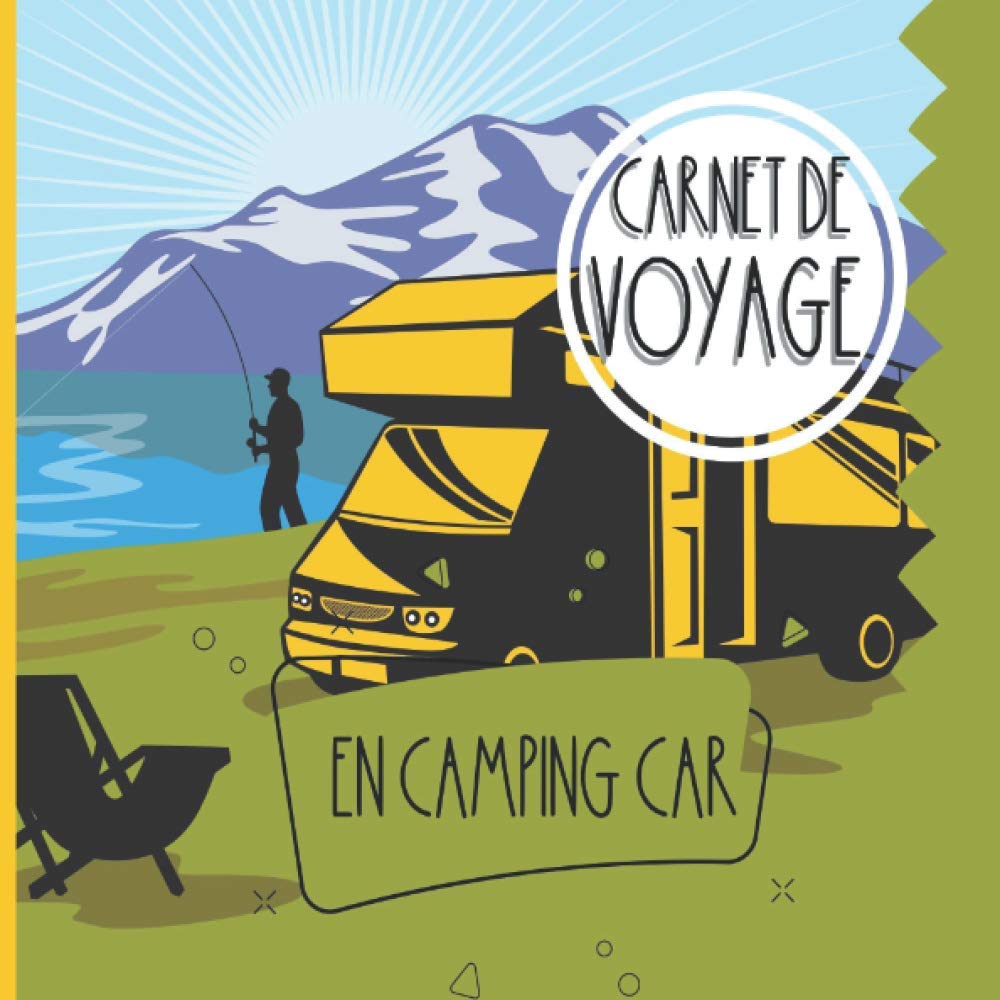 Carnet de voyage en camping car: Un carnet de voyage beau et original. Votre récit de voyage en camping car dans ce carnet. Idée cadeau pour les voyageurs. Travel Guides