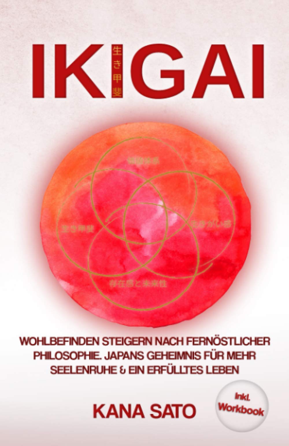 IKIGAI: Wohlbefinden steigern nach fernöstlicher Philosophie. Japans Geheimnis für mehr Seelenruhe & ein erfülltes Leben (Inkl. WORKBOOK, Band 1) Fairy Tales & Legends