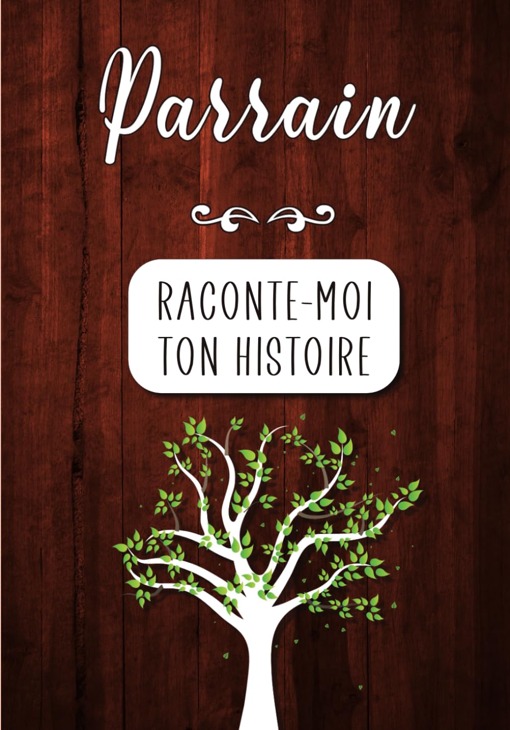 Parrain Raconte-moi ton Histoire: Journal mémoire à faire remplir par son Parrain avec le récit de sa vie | Souvenir de famille & Cadeau original (anniversaire, Noël) book