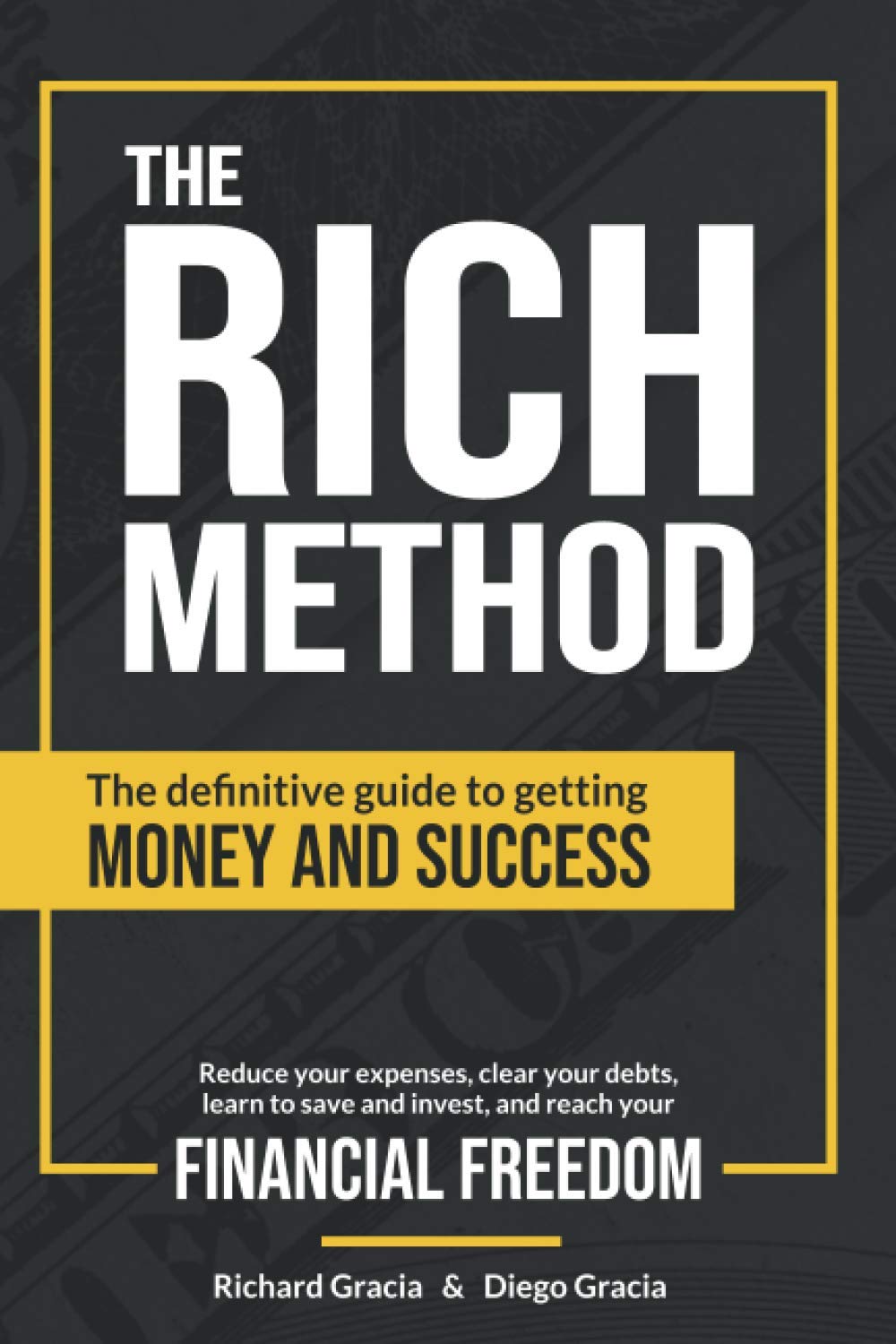 The RICH Method: The definitive guide to getting money and success. Reduce your expenses, clear your debts, learn to save and invest, and reach your financial freedom. Business, Finance & Career
