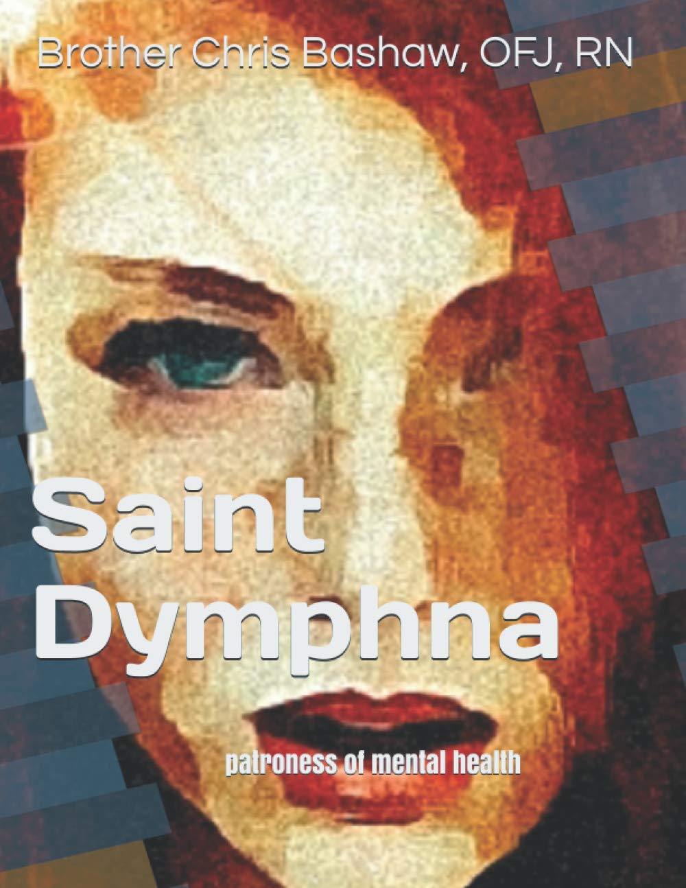 Saint Dymphna: patroness of mental health Health, Nutrition & Fitness