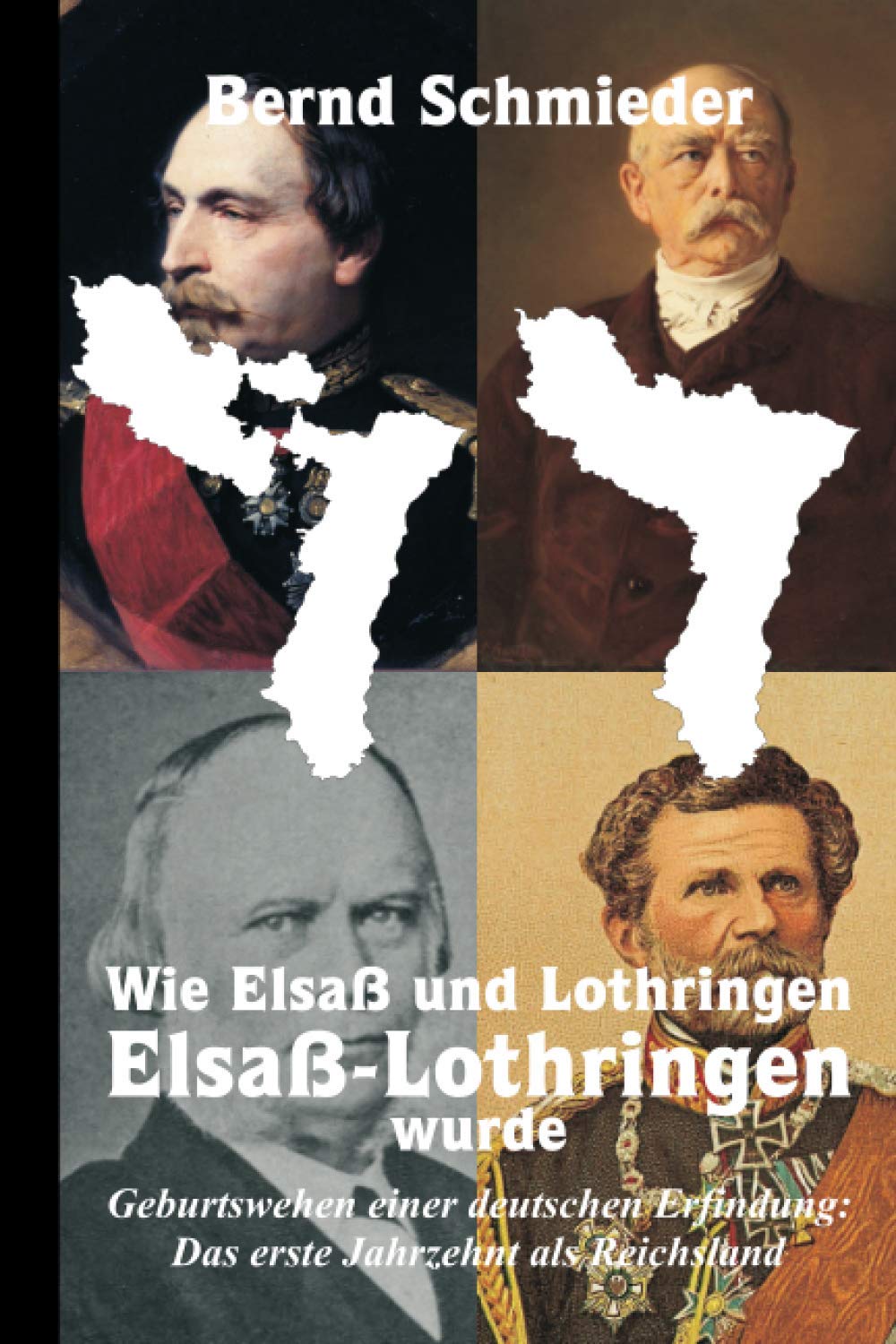 Wie Elsaß und Lothringen Elsaß-Lothringen wurde: Geburtswehen einer deutschen Erfindung: Das erste Jahrzehnt als Reichsland. book