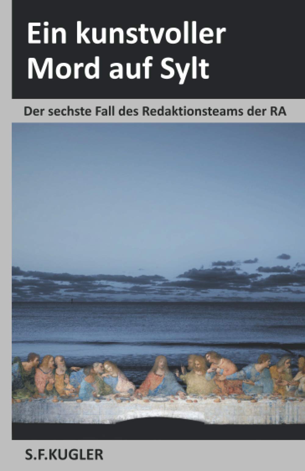 Ein kunstvoller Mord auf Sylt: Der sechste Fall des Redaktionsteams der RA Detective & CSI