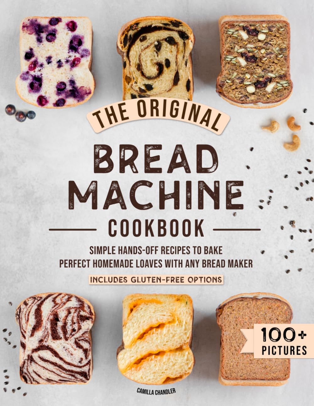 The Original Bread Machine Cookbook: Simple Hands-Off Recipes to Bake Perfect Homemade Loaves With Any Bread Maker (Includes Gluten-Free Options) Cooking & Enjoying