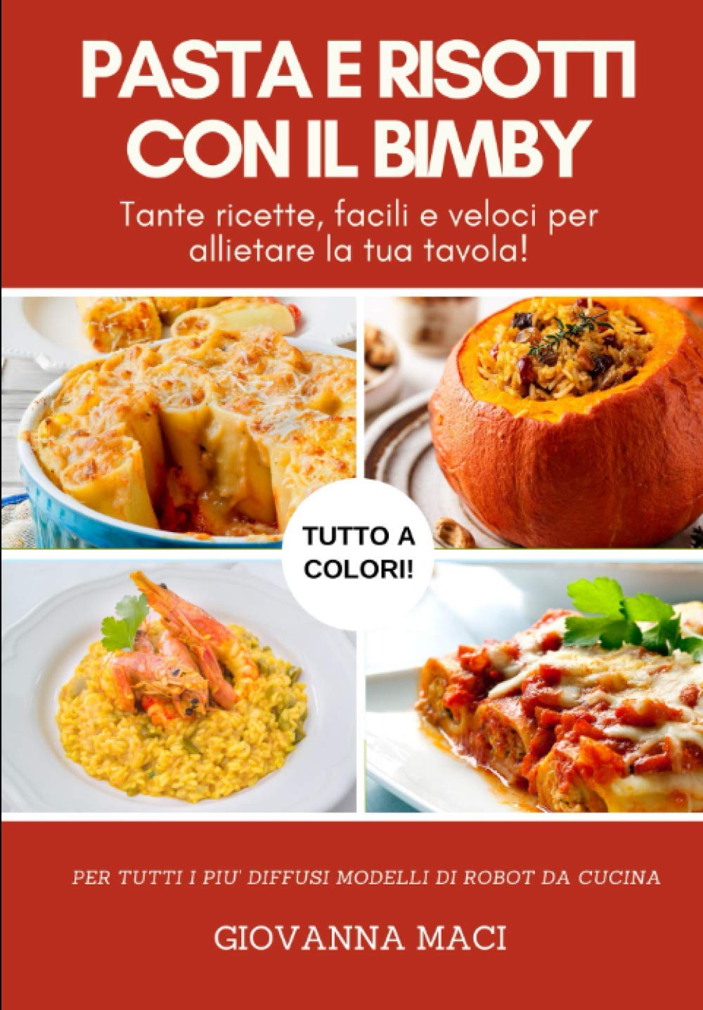 PASTA E RISOTTI CON IL BIMBY: Tante ricette facili e veloci per allietare la tua tavola book