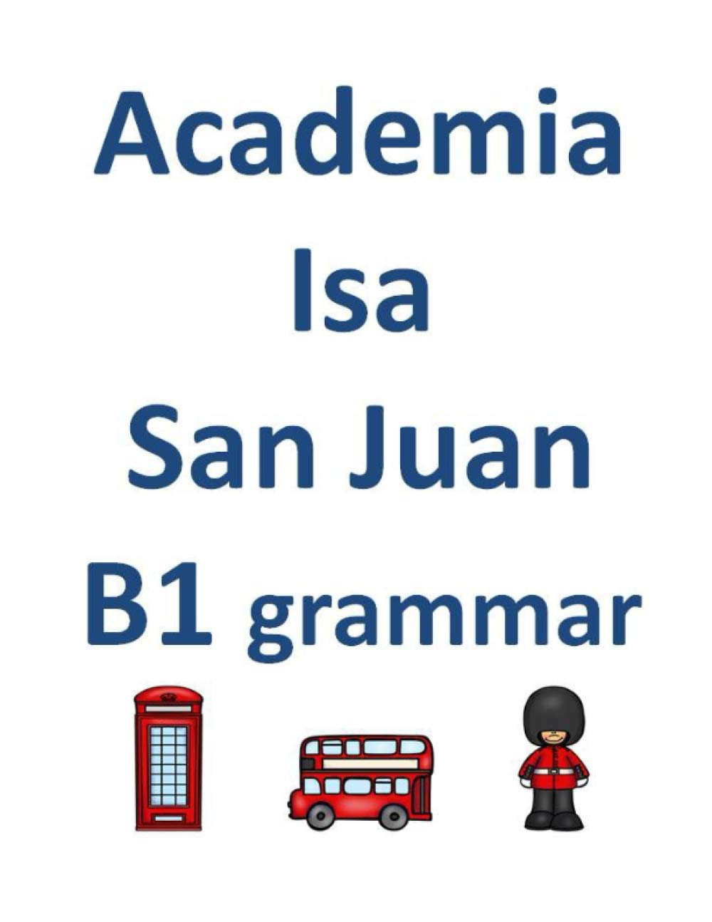 Academia Isa San Juan B1 grammar Foreign Languages ​​& Dictionaries