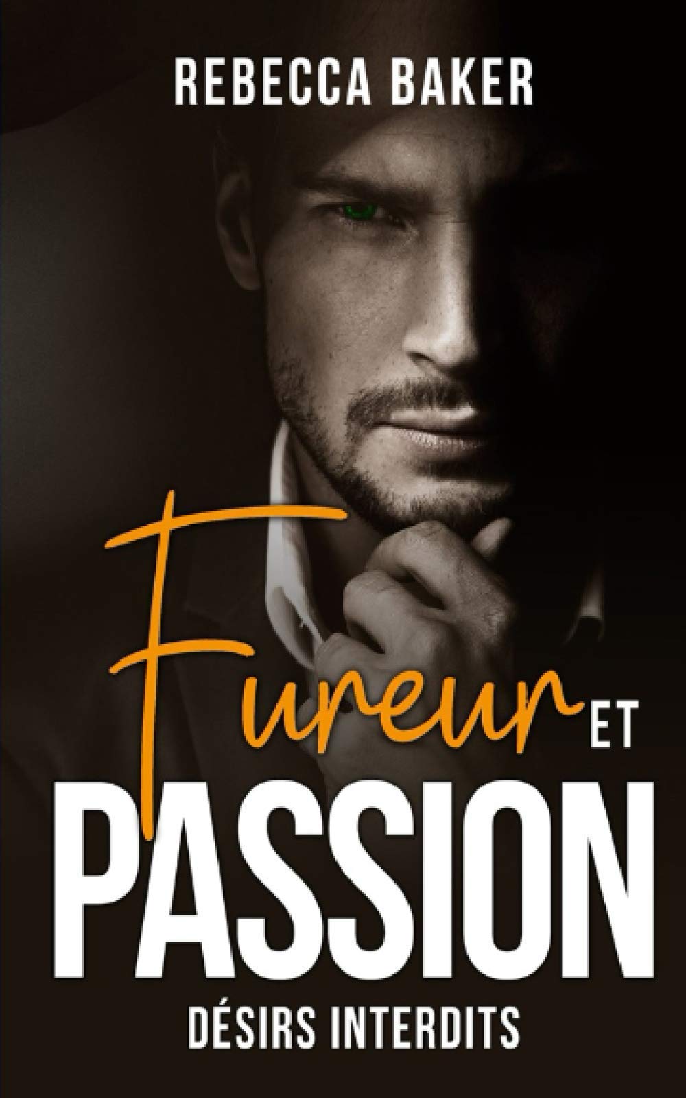 Fureur et passion: Désirs interdits (Romans d'amour milliardaires, Band 1) Romantic Thrillers