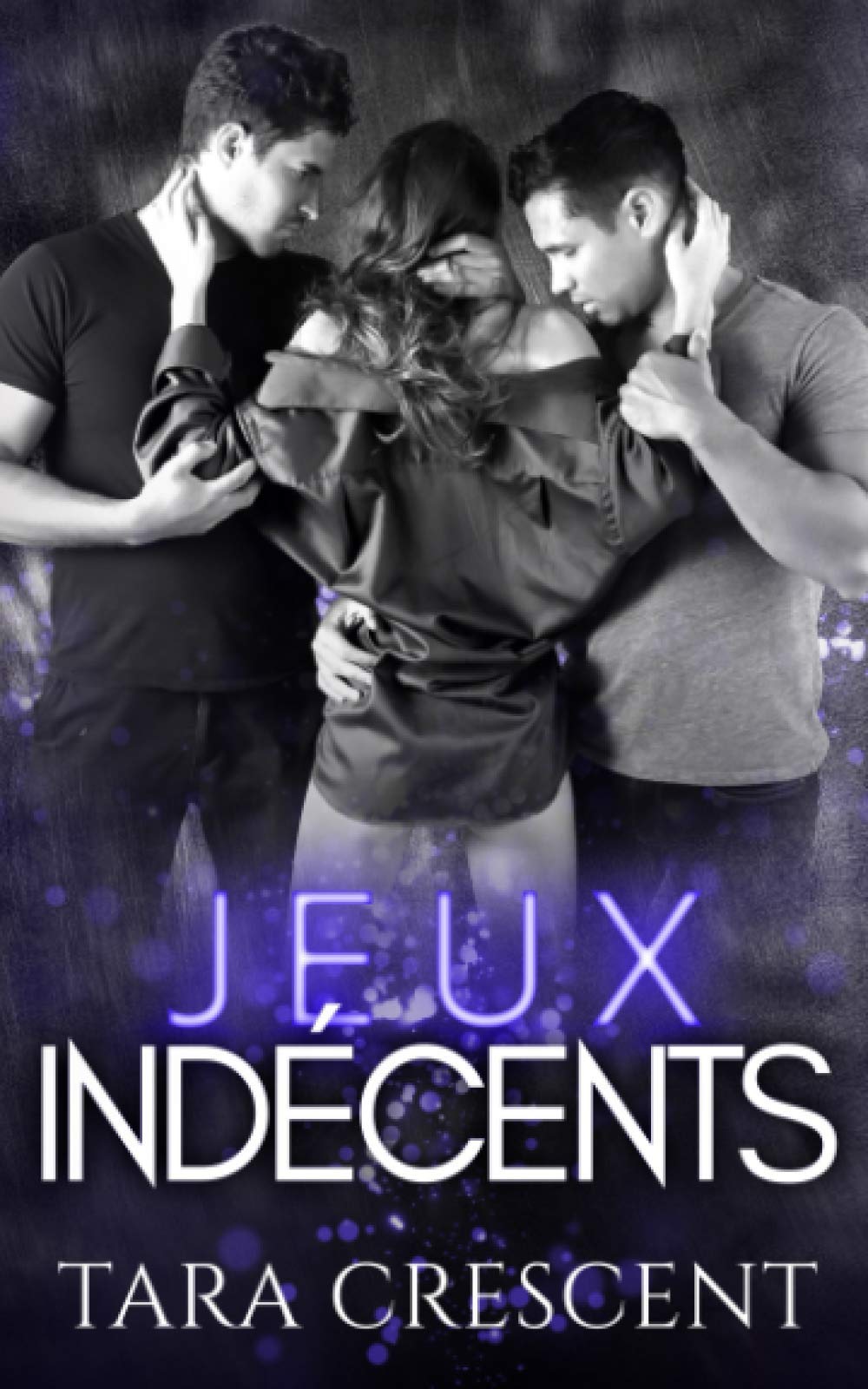 Jeux indécents: Un ménage à trois (La série Indécence) Contemporary literature