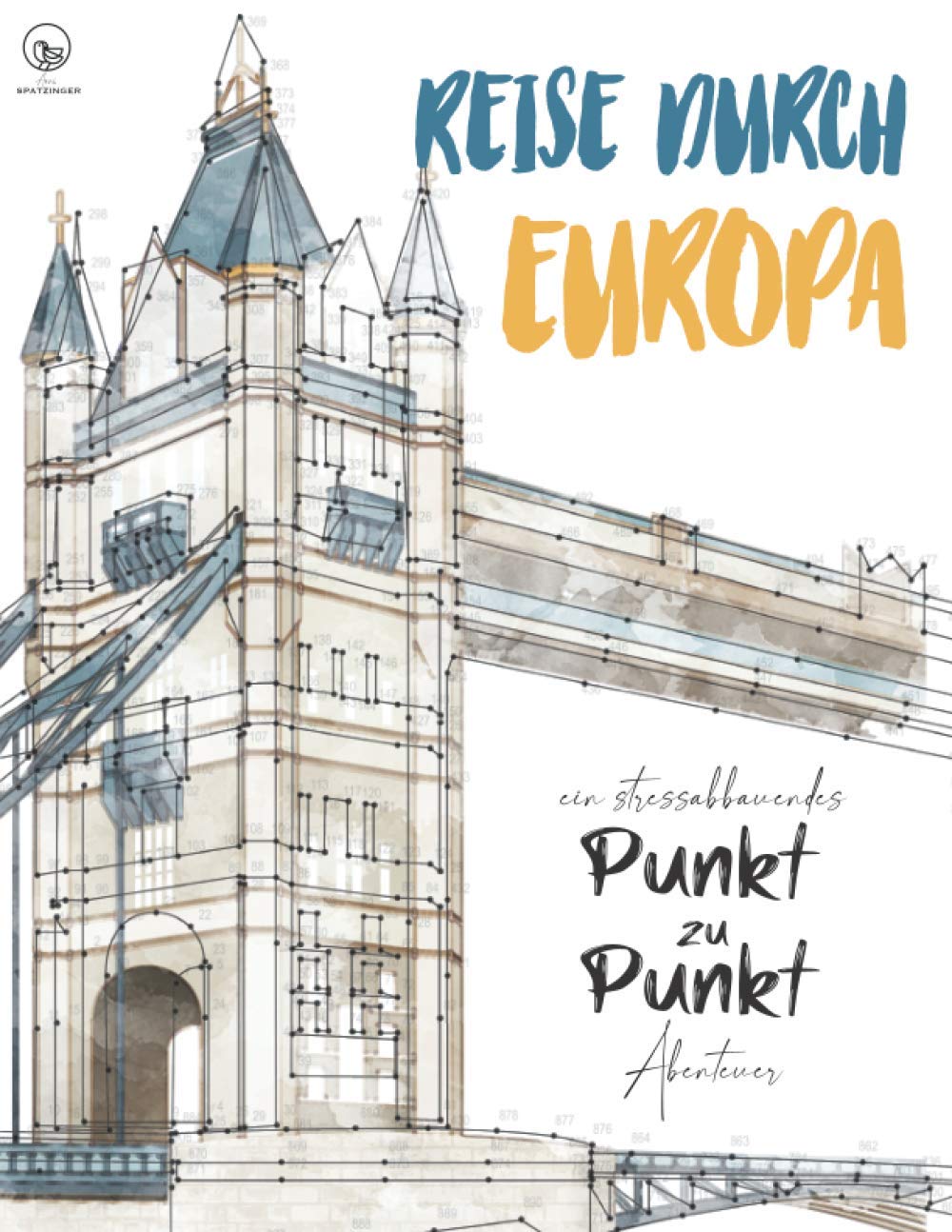 Reise durch Europa - ein stressabbauendes Punkt zu Punkt Abenteuer: Faszinierende Motive zur Entspannung und Stressabbau - Punkte verbinden und ... Erwachsene (Landschaften, Orte, Architektur) Arts & Music