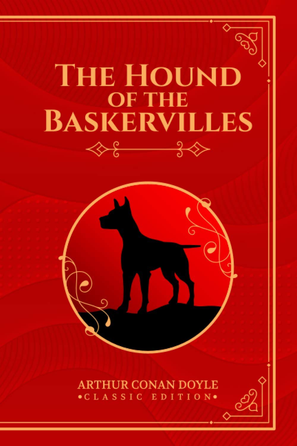 The Hound of the Baskervilles (CLASSIC EDITION) By Arthur Conan Doyle: with original illustrations - Paperback Cover and Matte (Size 6"x9" / 154 page) Classics